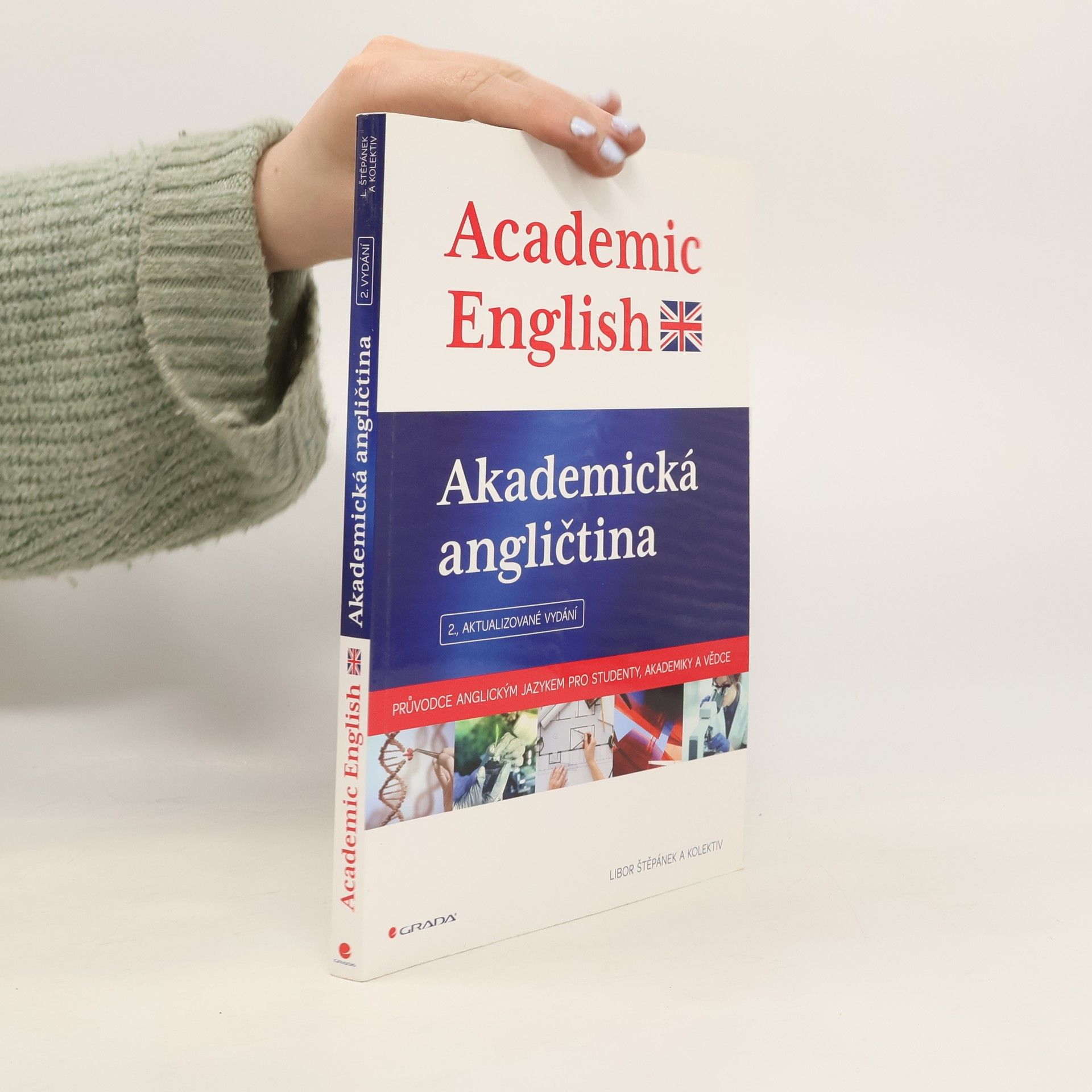 Libor Štěpánek Akademická angličtina. Academic English. Průvodce anglickým jazykem pro studenty, akademiky a vědce