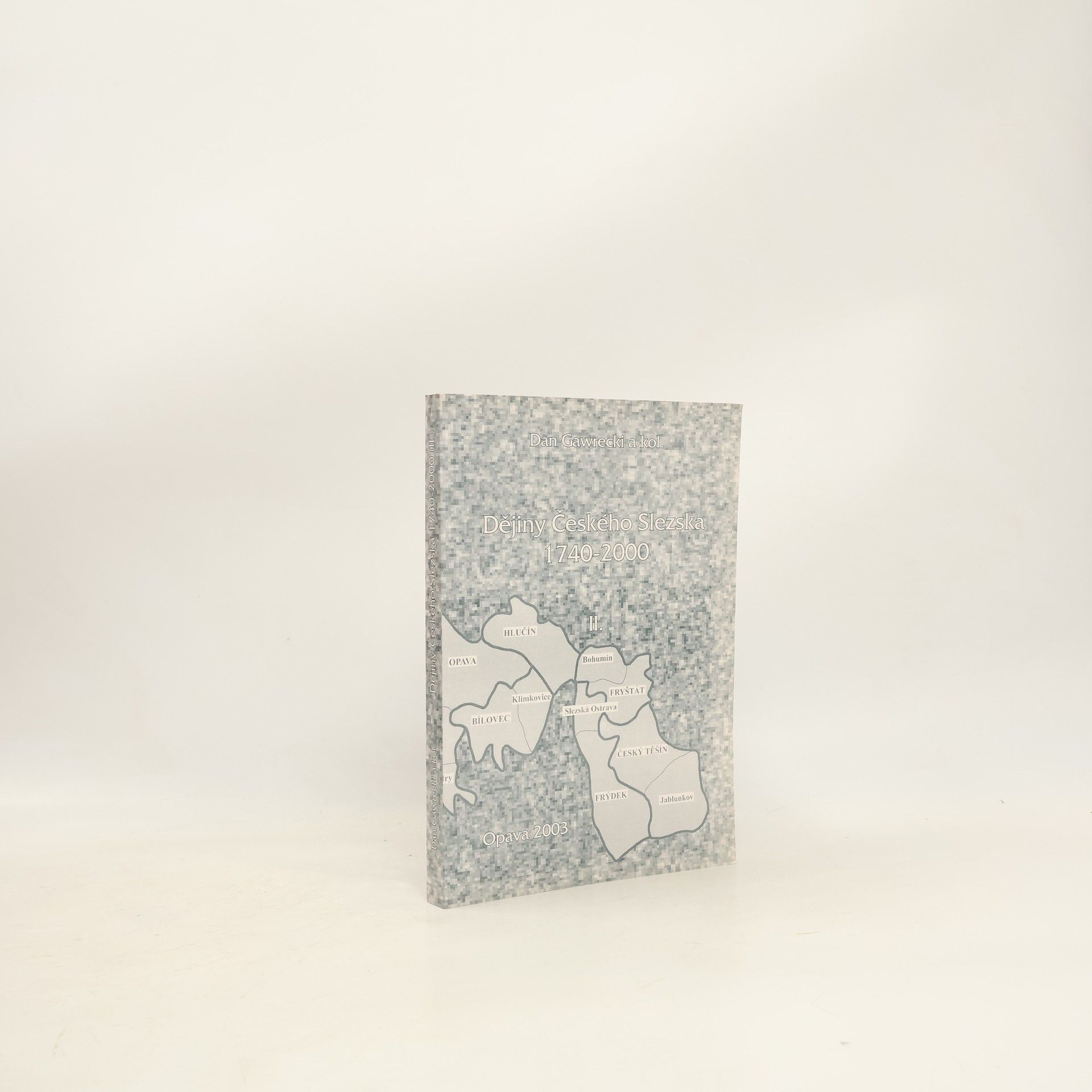 Dějiny Českého Slezska 1740-2000 I., II.