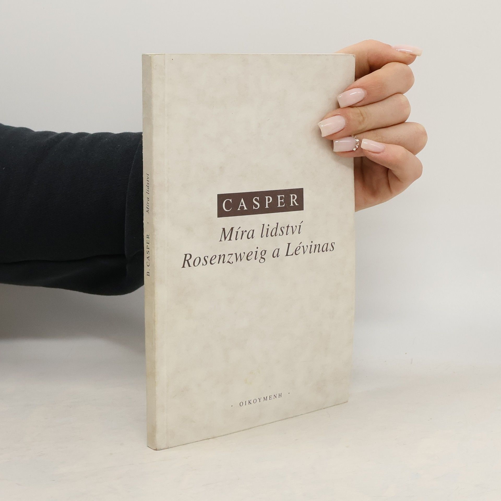 Bernhard Casper Míra lidství : Rosenzweig a Lévinas