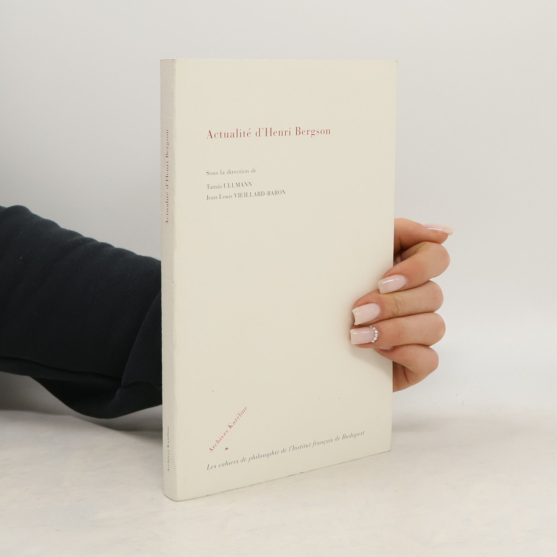 Tamás Ullmann Les cahiers de philosophie de l'Institut français de Budapest: Actualité d'Henri Bergson
