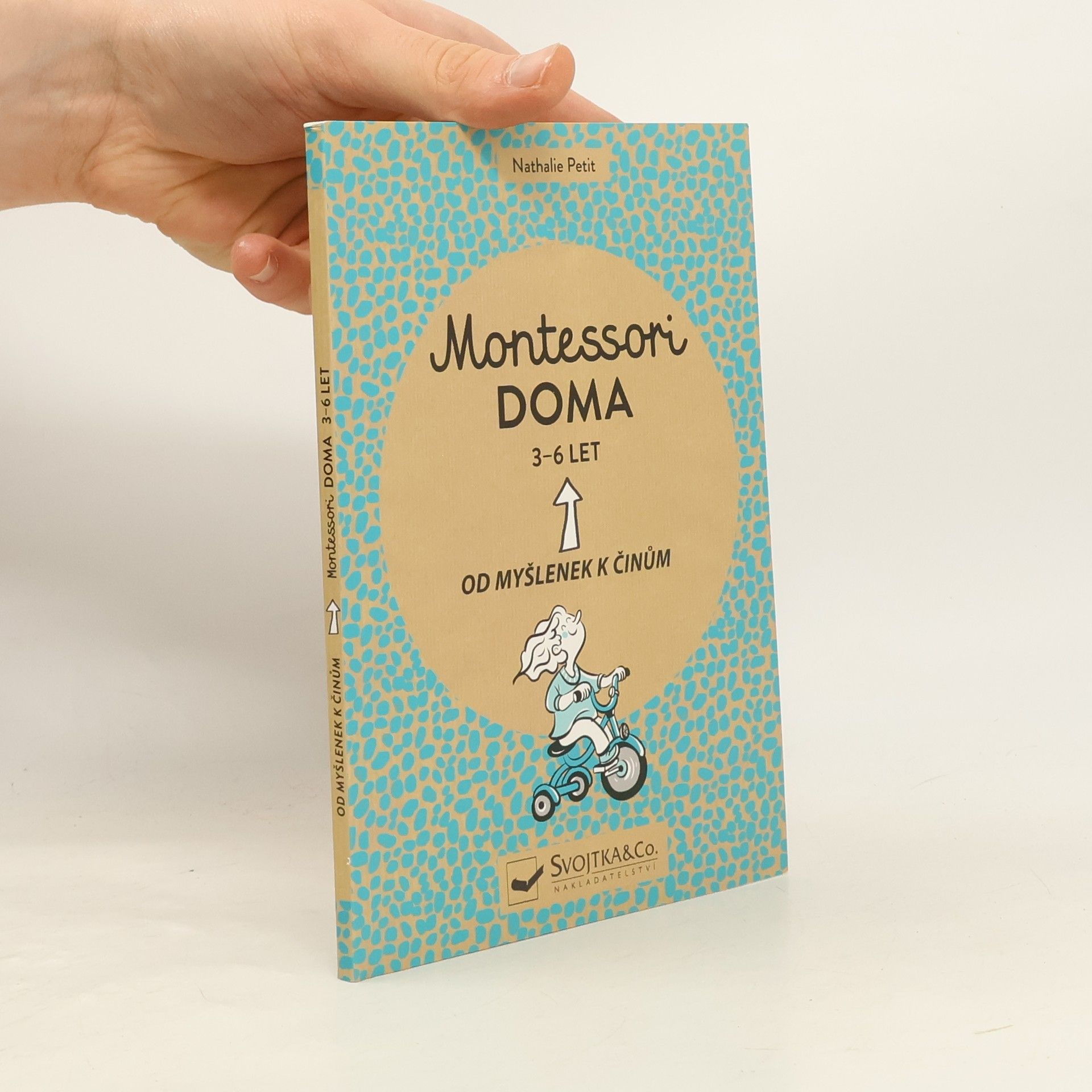 Nathalie Petit Montessori doma : 3 - 6 let: Od myšlenek k činům