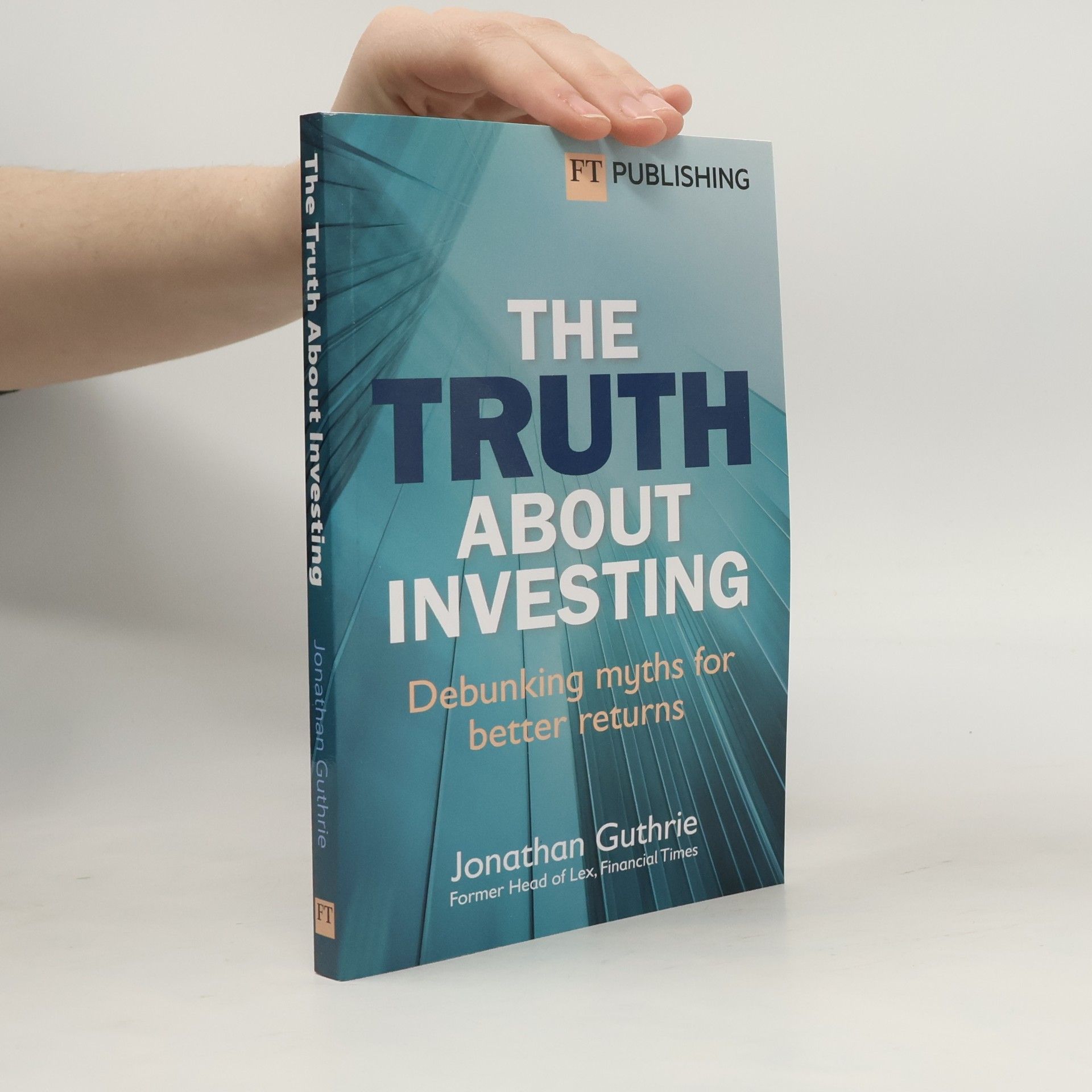Jonathan Guthrie Financial Times Series: The Truth About Investing