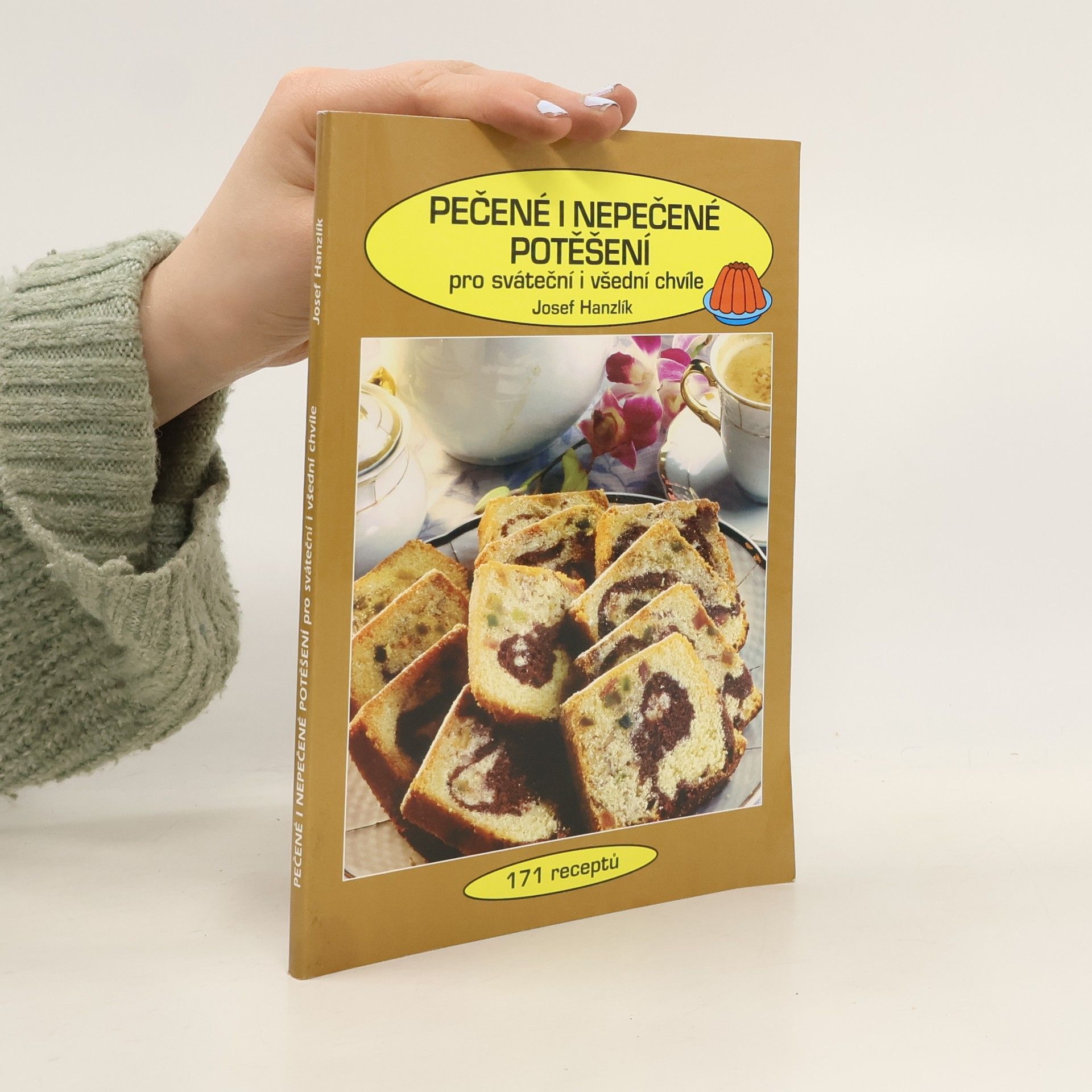 Josef Hanzlík Pečené i nepečené potěšení. Pro sváteční i všední chvíle