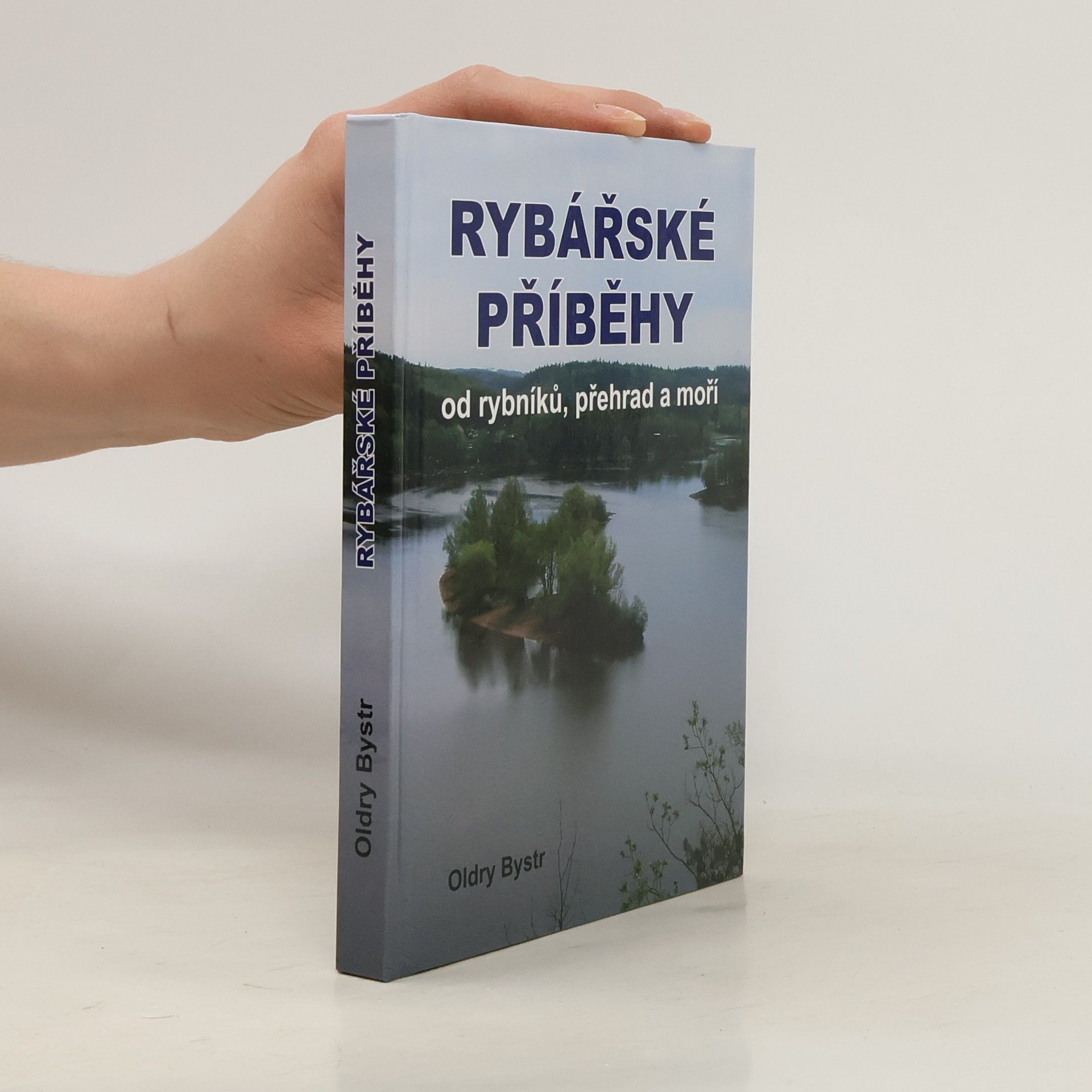 Oldyr Bystr Rybářské příběhy od rybníků, přehrad a moří