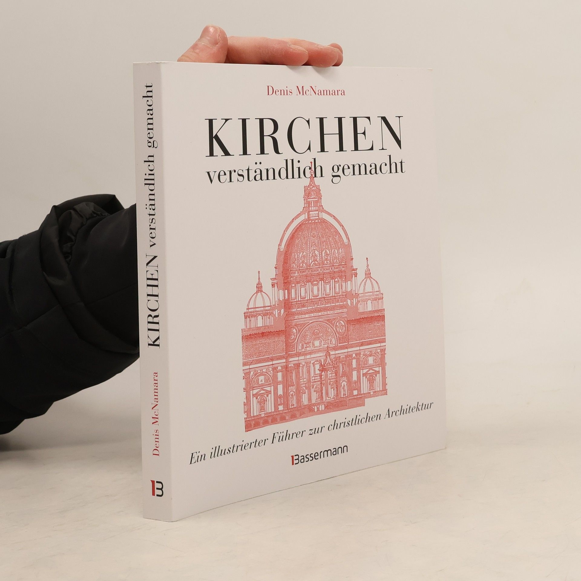 Denis McNamara Kirchen - verständlich gemacht. Eine illustrierte und verständliche Baustilkunde zur christlichen Architektur: Kathedralen, Kapellen, Klöstern, Abteien und Tempeln. Mit Grund- und Aufrissen, Detail- und Gesamtansichten