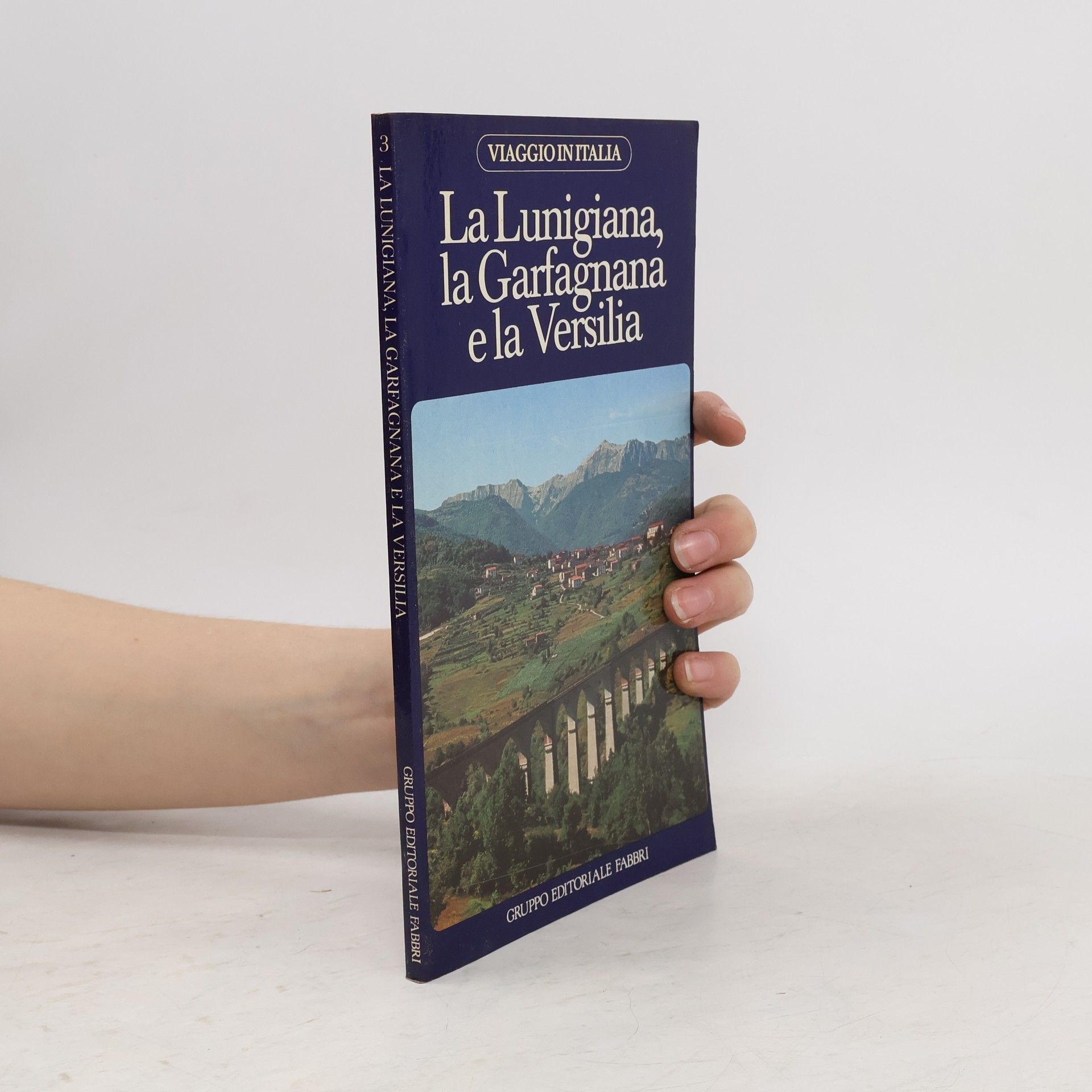 AA.VV. La Lunigiana la Garfagnana e la Versilia