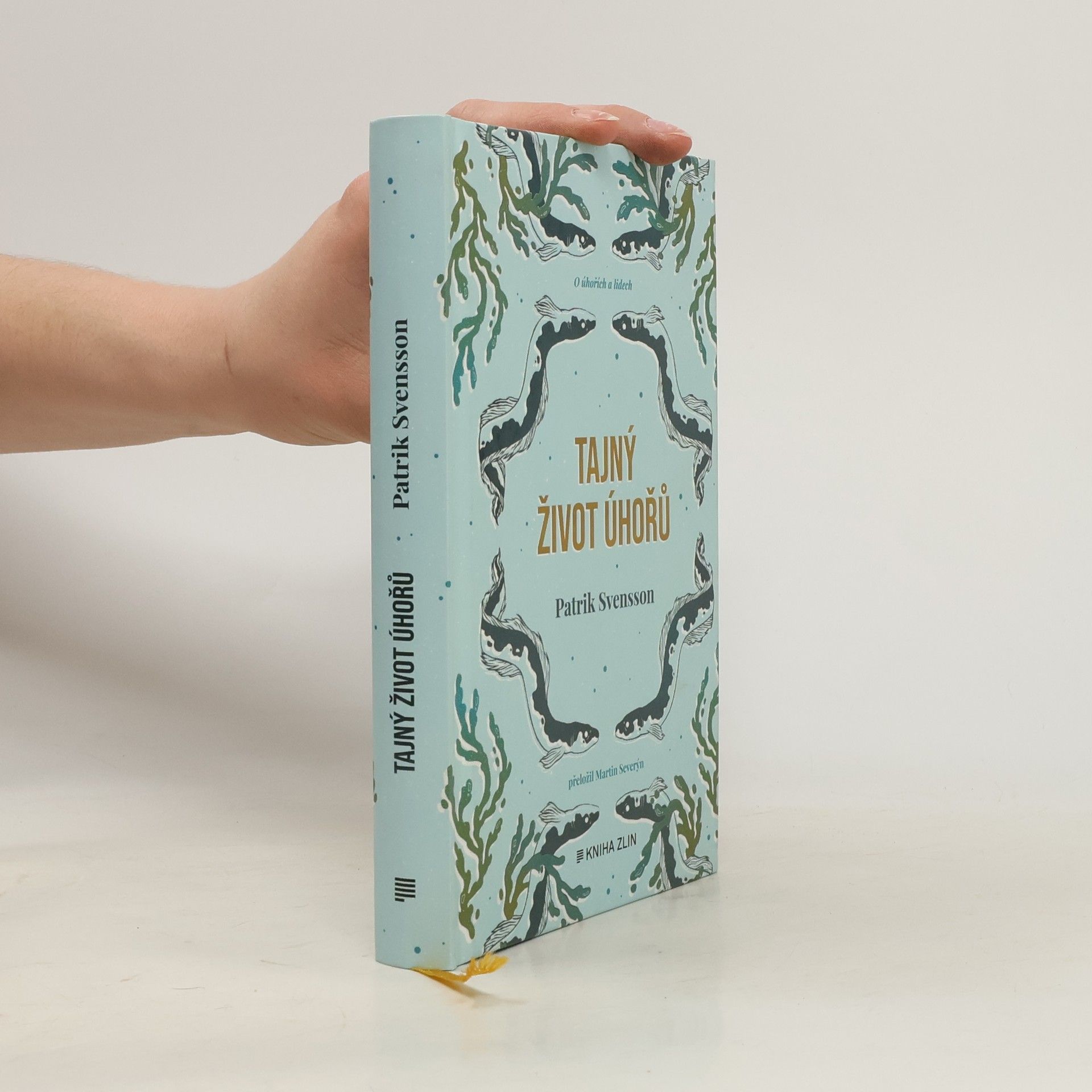 Patrik Svensson Tajný život úhořů : vyprávění o nejzáhadnější rybě na světě