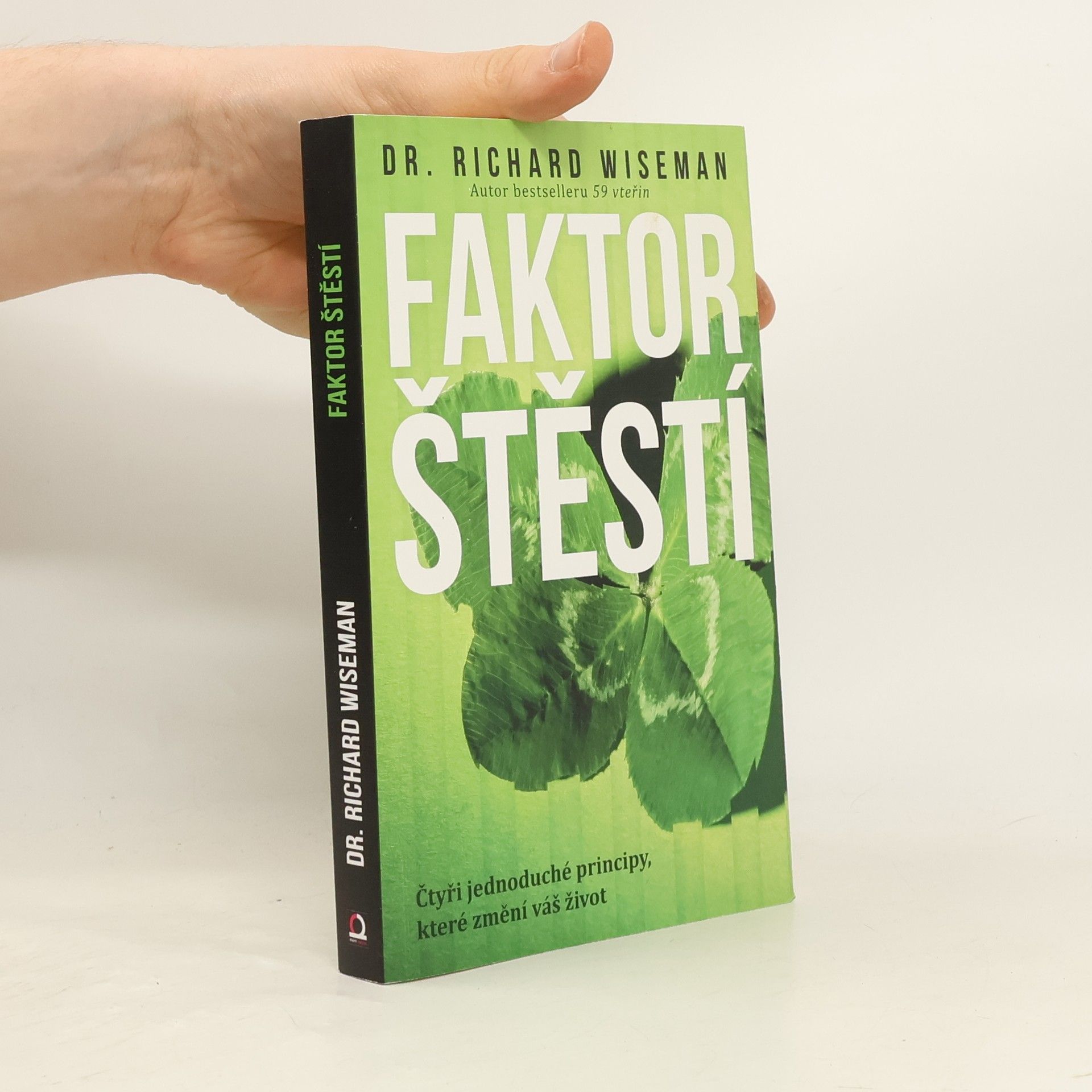 Richard Wiseman Faktor štěstí. Čtyři jednoduché principy, které změní váš život