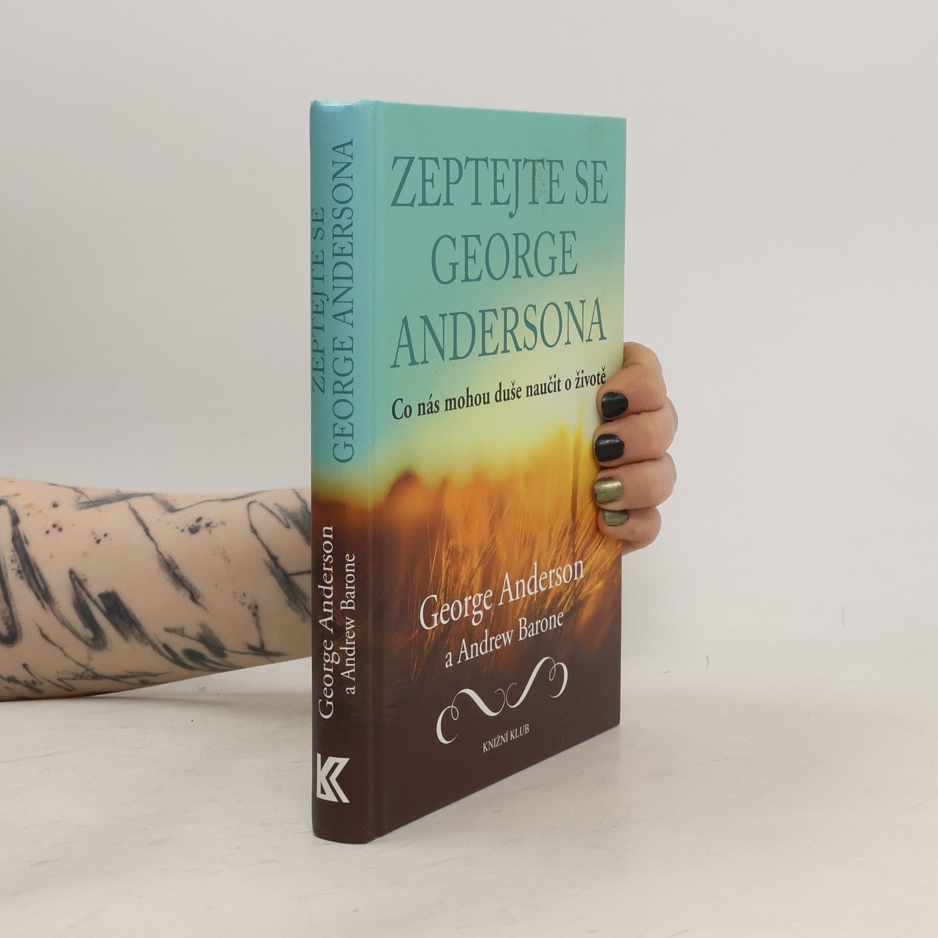 George Anderson Zeptejte se George Andersona. Co nás mohou duše naučit o životě