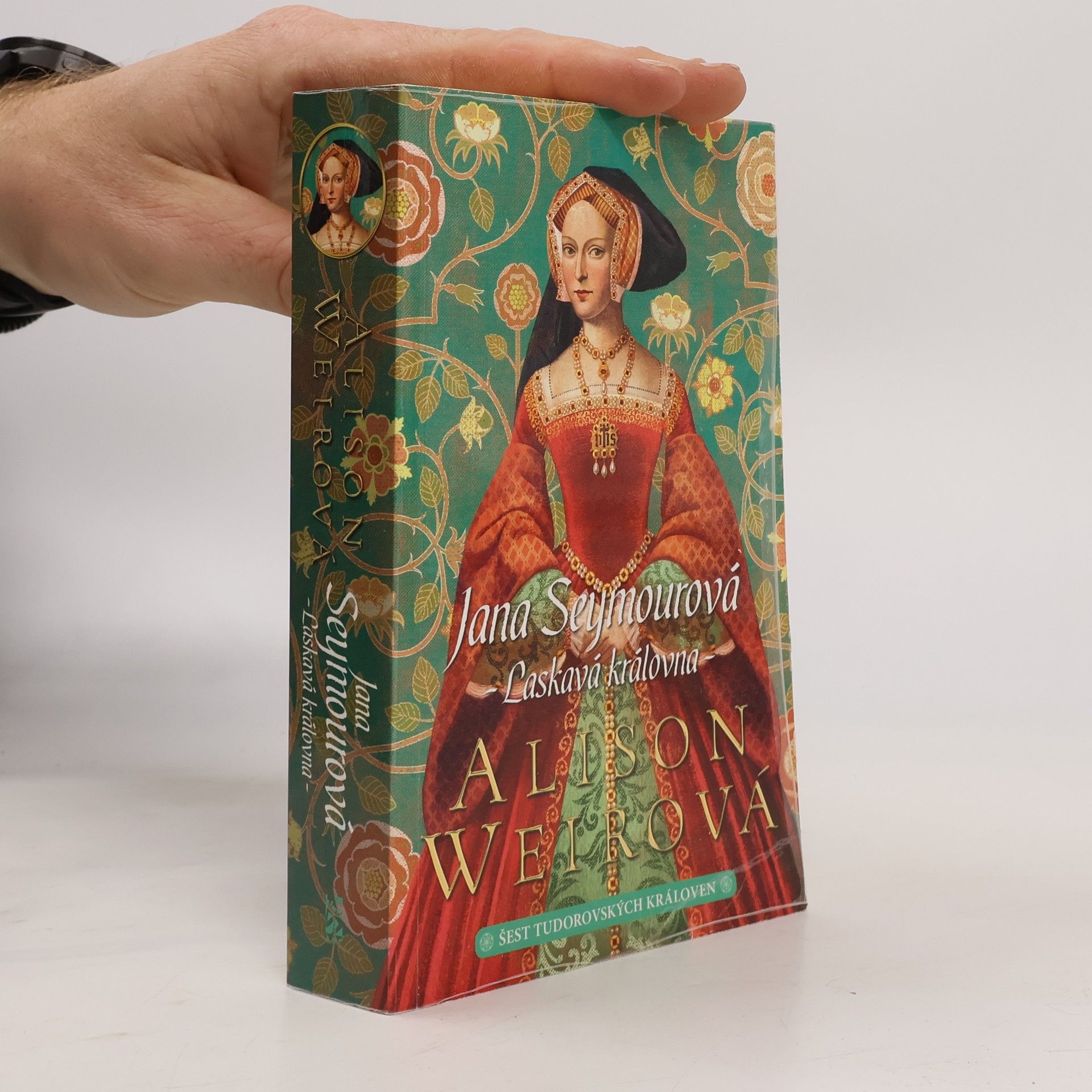 Alison Weirová Šest tudorovských královen. Jana Seymourová : laskavá královna