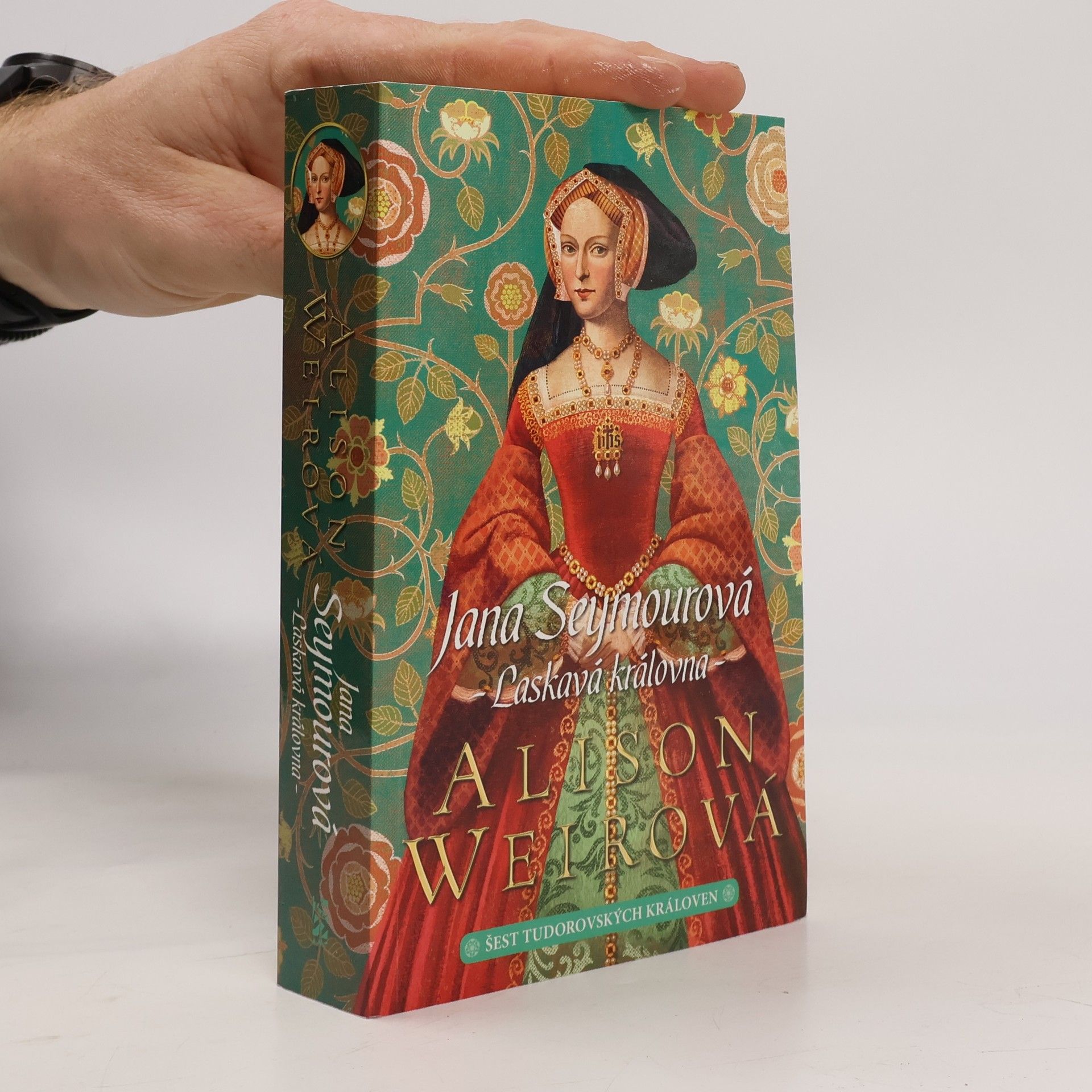 Alison Weir Šest tudorovských královen. Jana Seymourová : laskavá královna