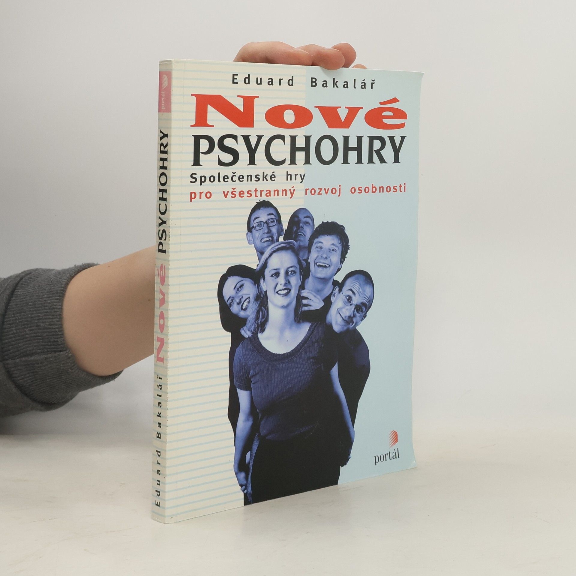 Eduard Bakalář Nové psychohry. Společenské hry pro všestranný rozvoj osobnosti