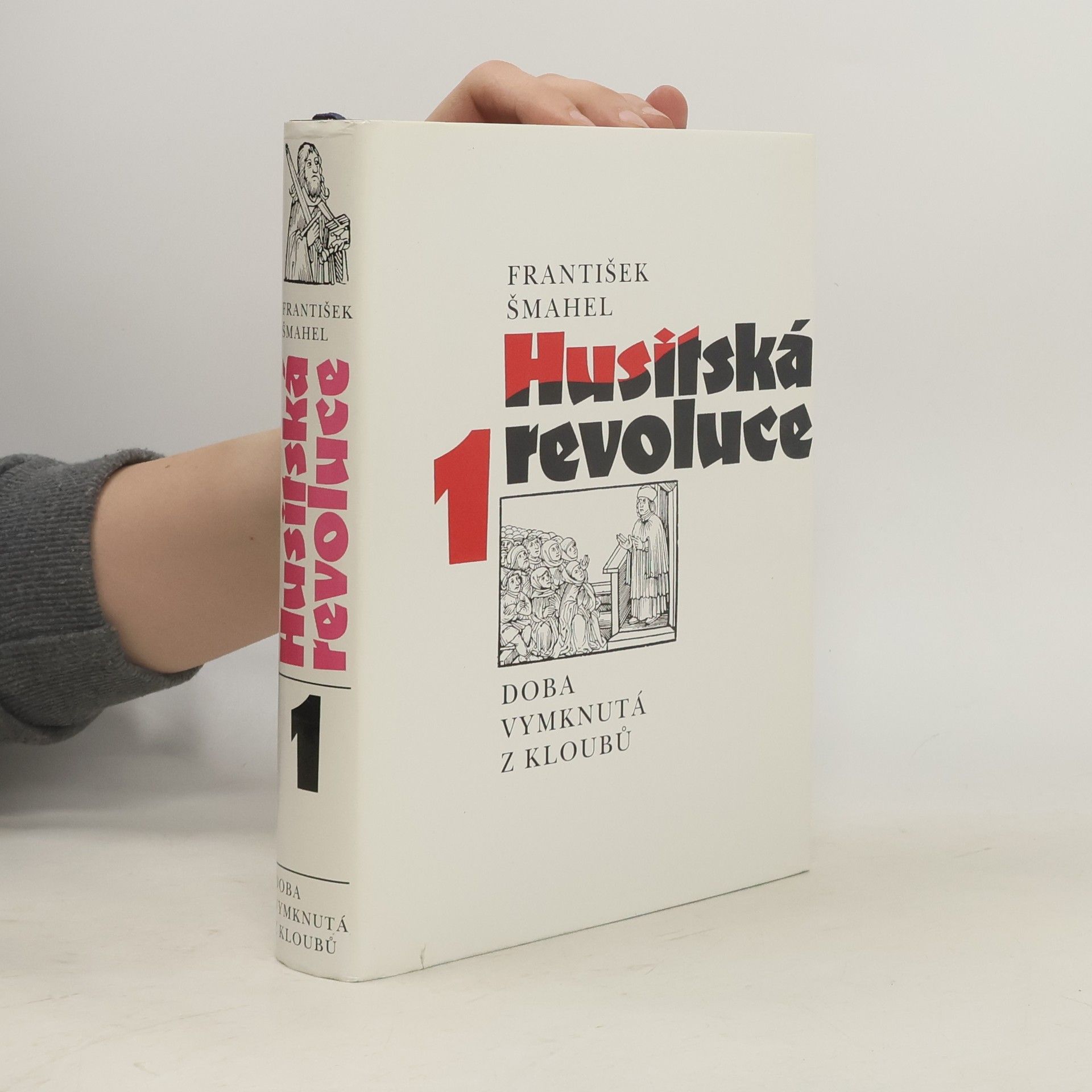 František Šmahel Husitská revoluce 1. Doba vymknutá z kloubů