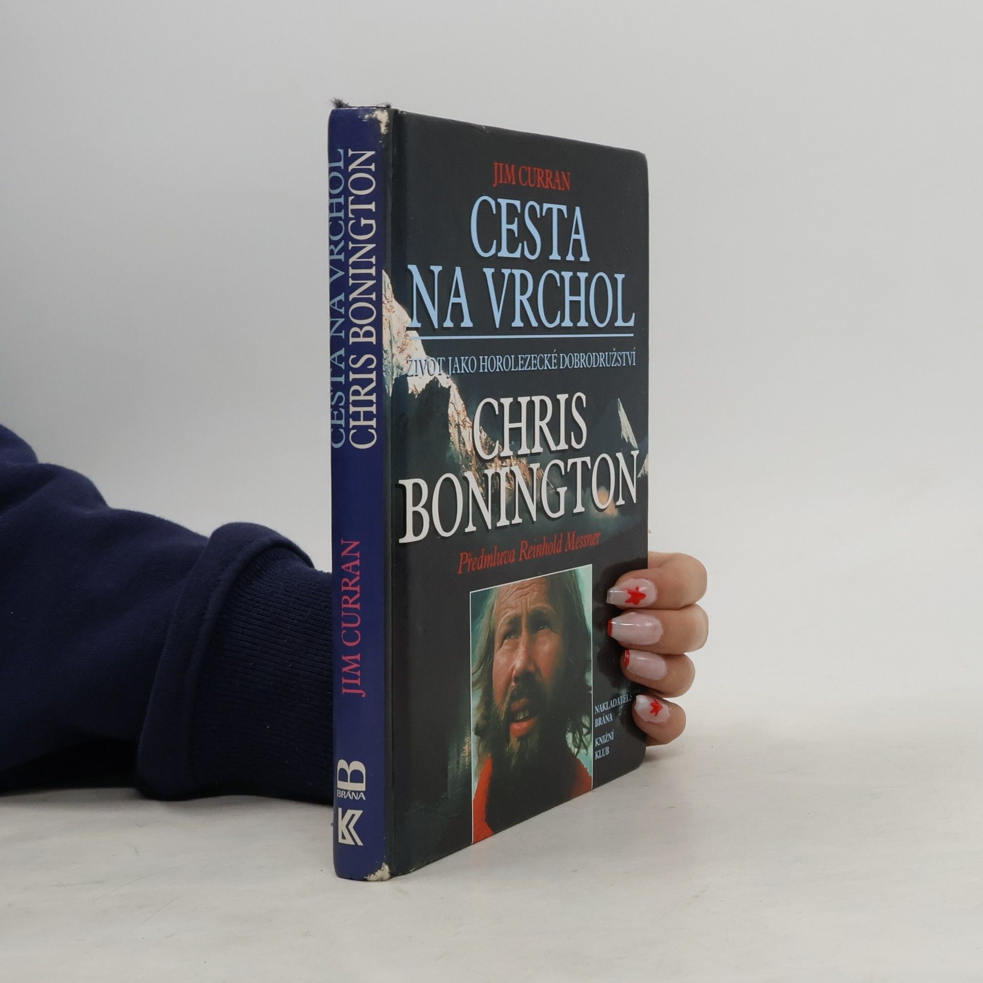 Jim Curran Cesta na vrchol : život jako horolezecké dobrodružství : Chris Bonington