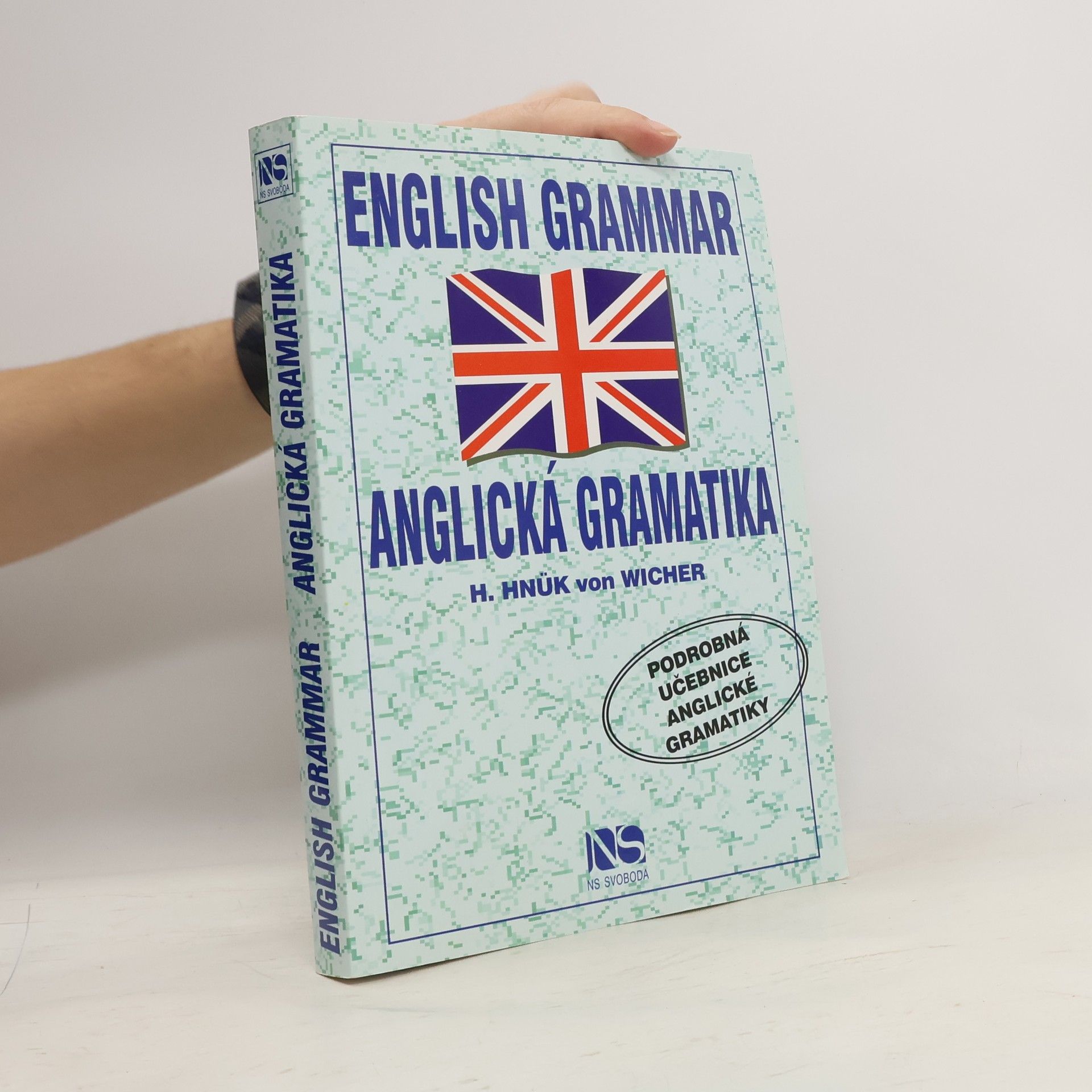 Helena Hnük von Wicher English Grammar - Anglická gramatika: Podrobná učebnice anglické gramatiky