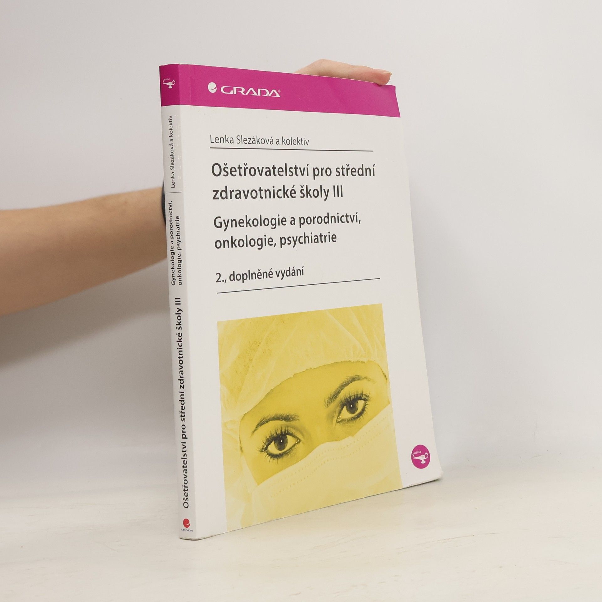 Martina Andres Ošetřovatelství pro střední zdravotnické školy. III, Gynekologie a porodnictví, onkologie, psychiatrie