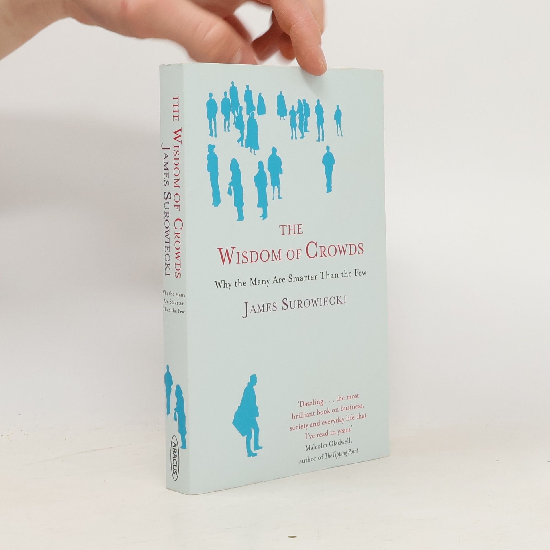 James Surowiecki The wisdom of crowds : why the many are smarter than the few