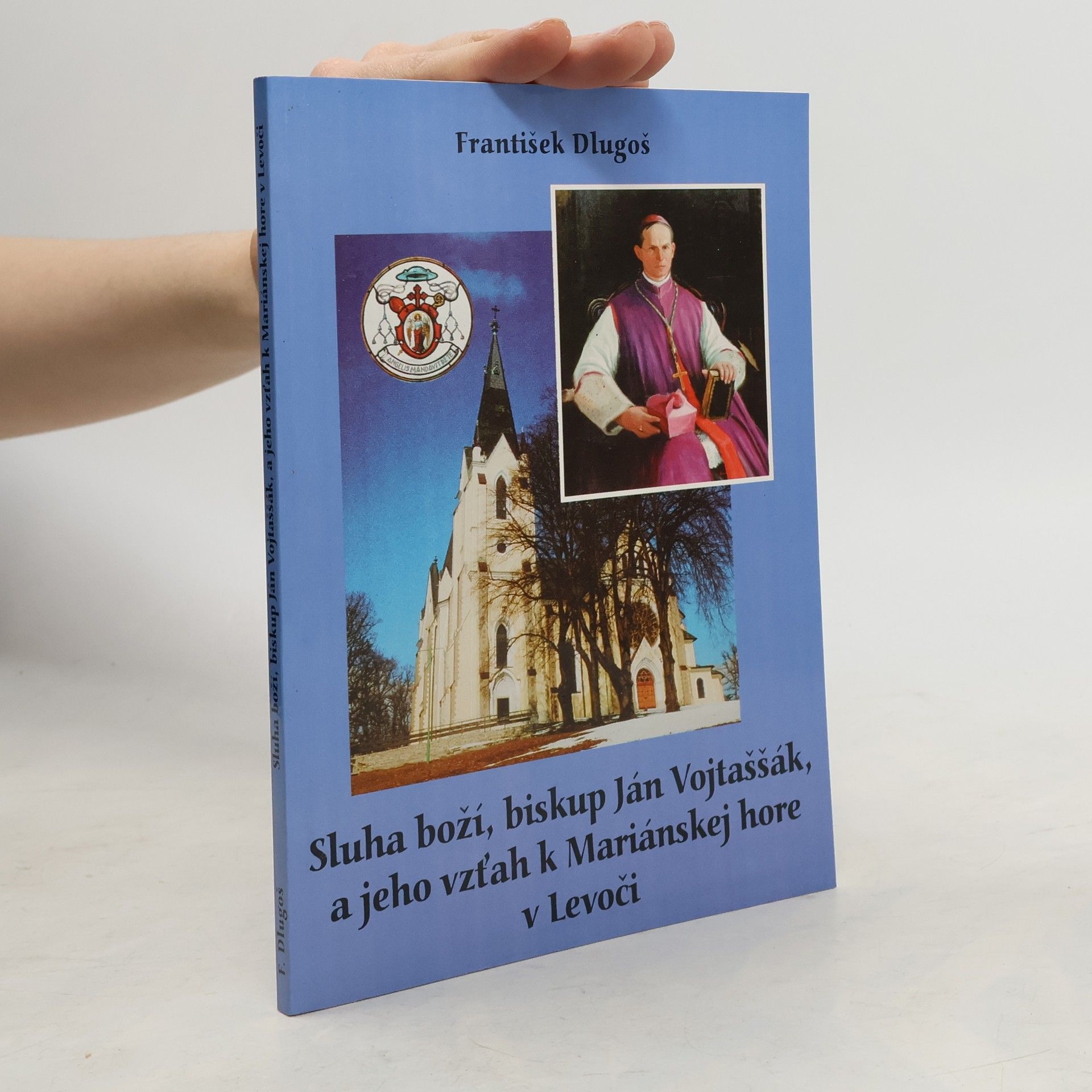František Dlugoš Sluha Boží, biskup Ján Vojtaššák, a jeho vzťah k Mariánskej hore v Levoči