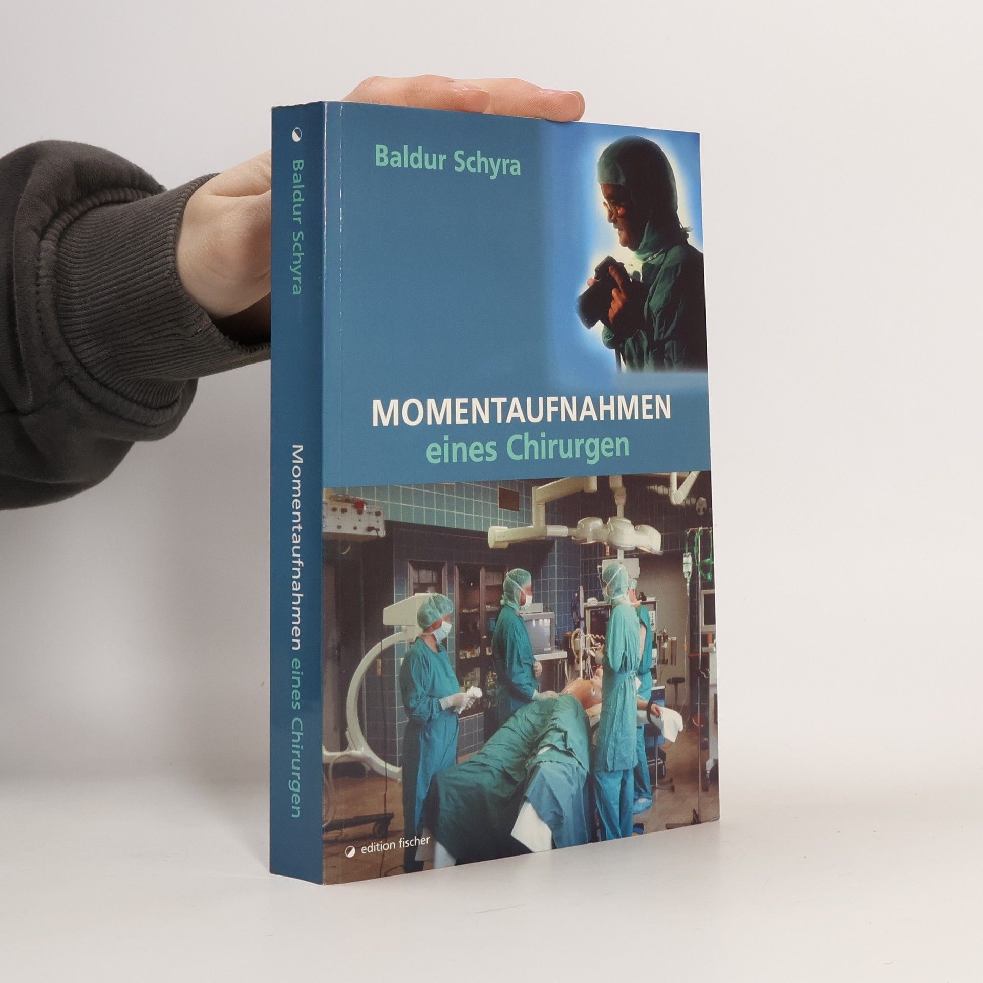 Baldur Schyra Momentaufnahmen eines Chirurgen