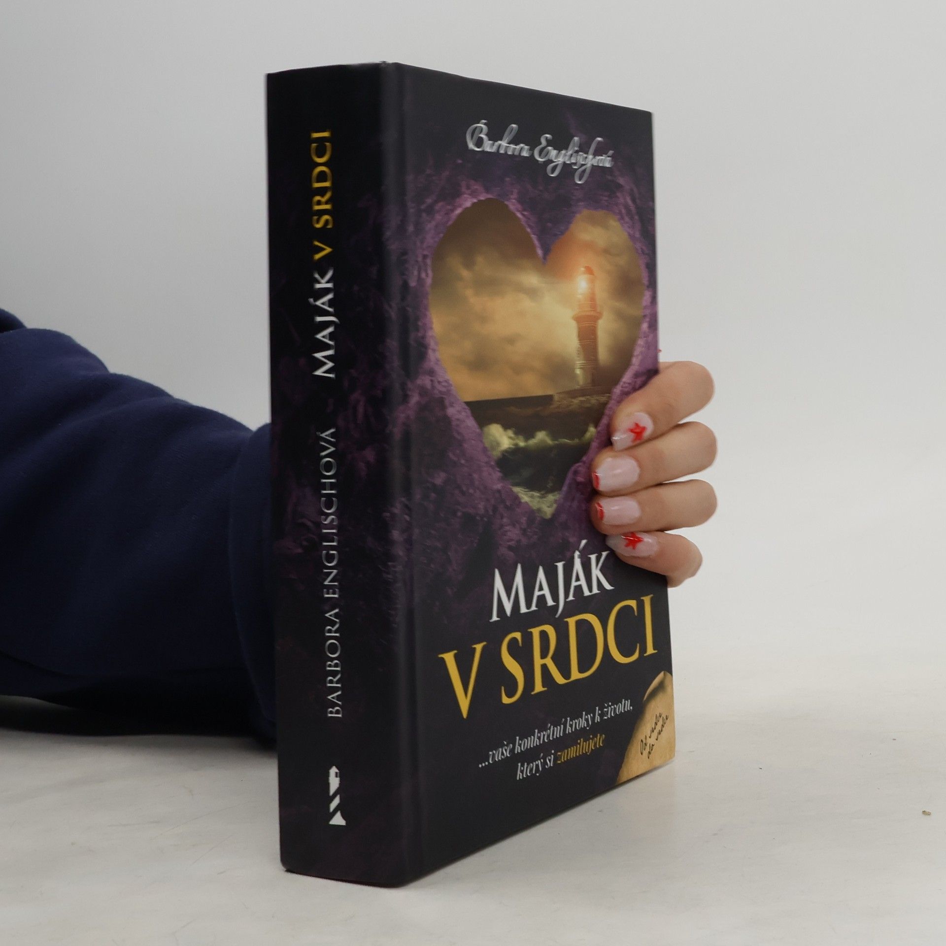 Barbora Englischová Maják v srdci : ...vaše konkrétní kroky k životu, který si zamilujete