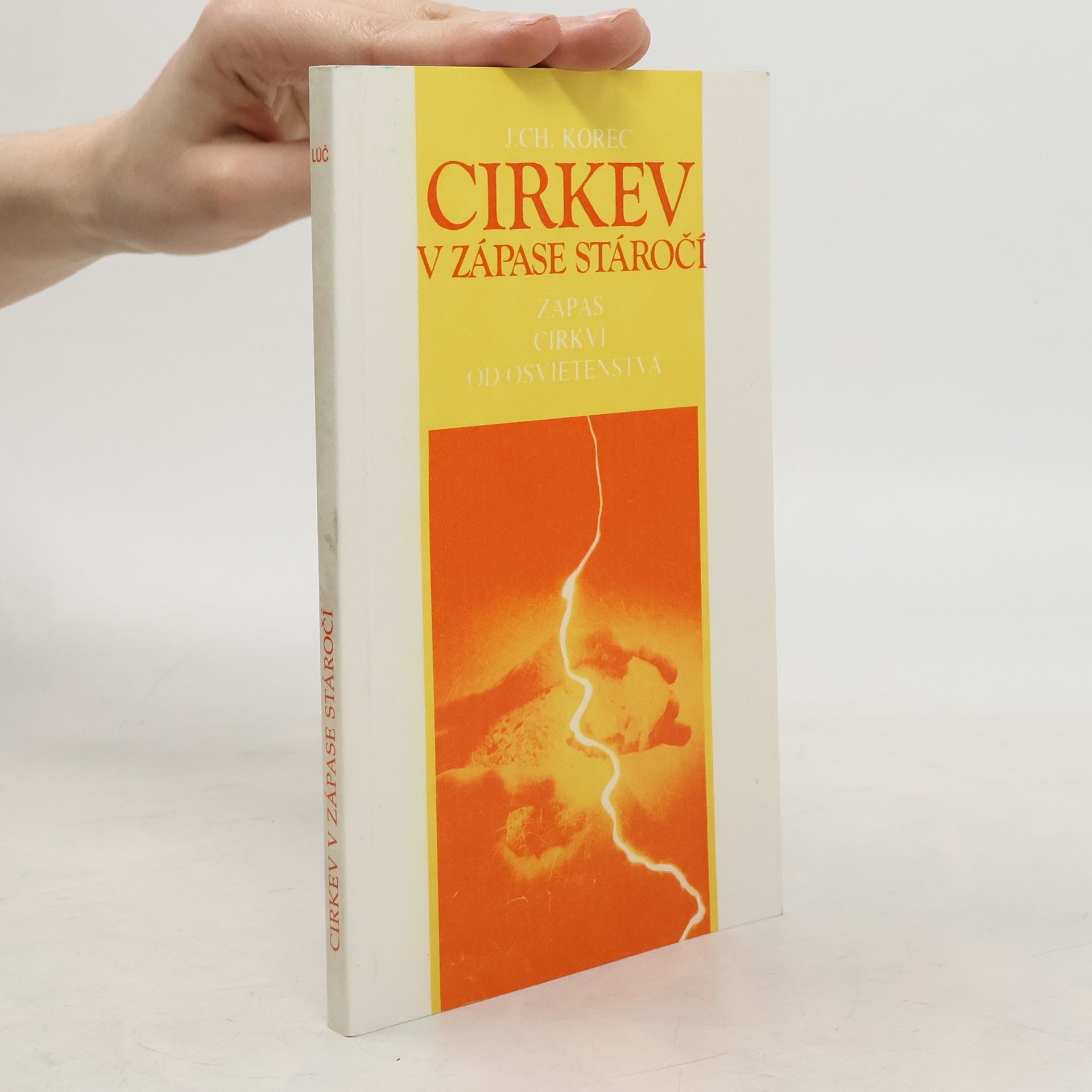 Ján Chryzostom Korec Cirkev v zápase stáročí. Zápas cirkvi od osvietenstva