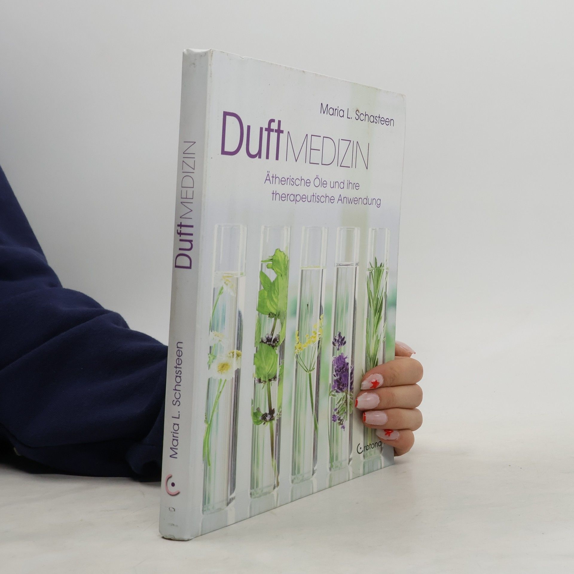 Maria L. Schasteen Duft-Medizin: Ätherische Öle und ihre therapeutische Anwendung