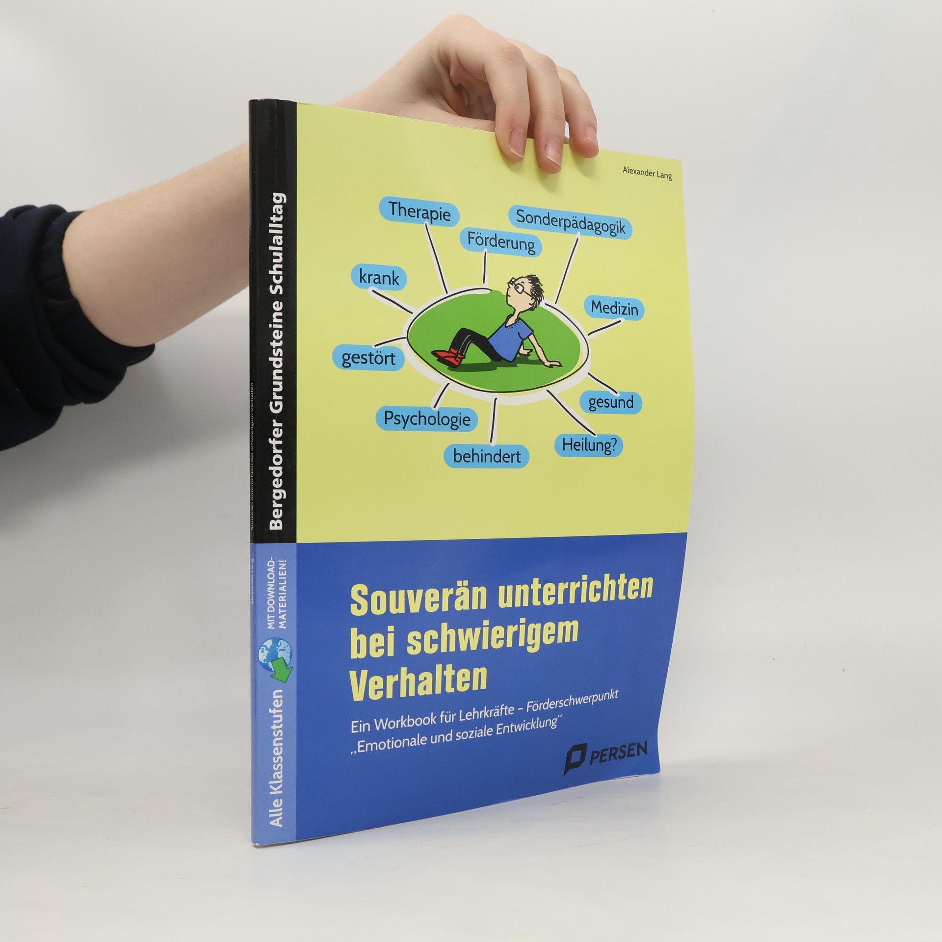 Alexander Lang Bergedorfer Grundsteine Schulalltag: Souverän unterrichten bei schwierigem Verhalten