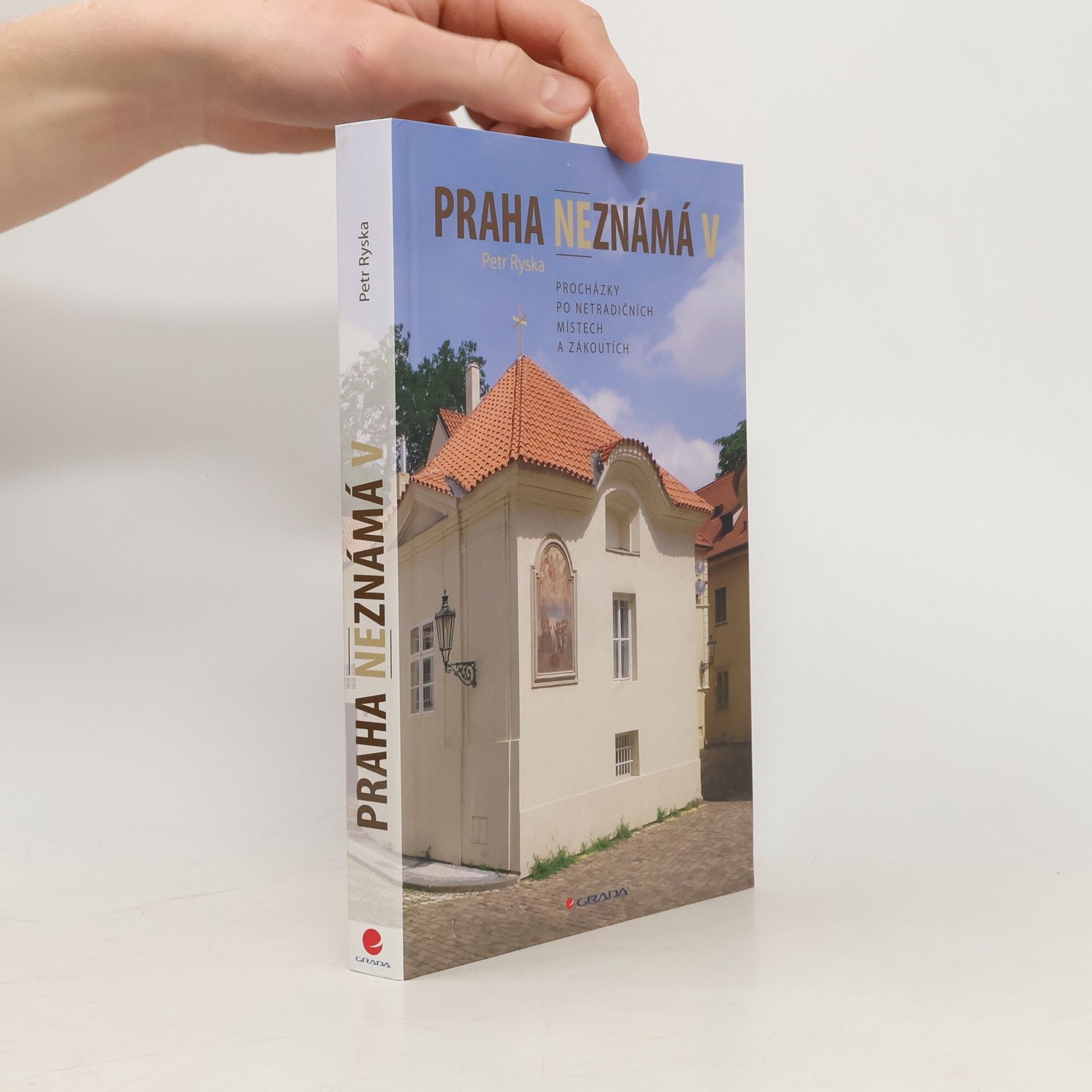 Petr Ryska Praha neznámá V. Procházky po netradičních místech a zákoutích