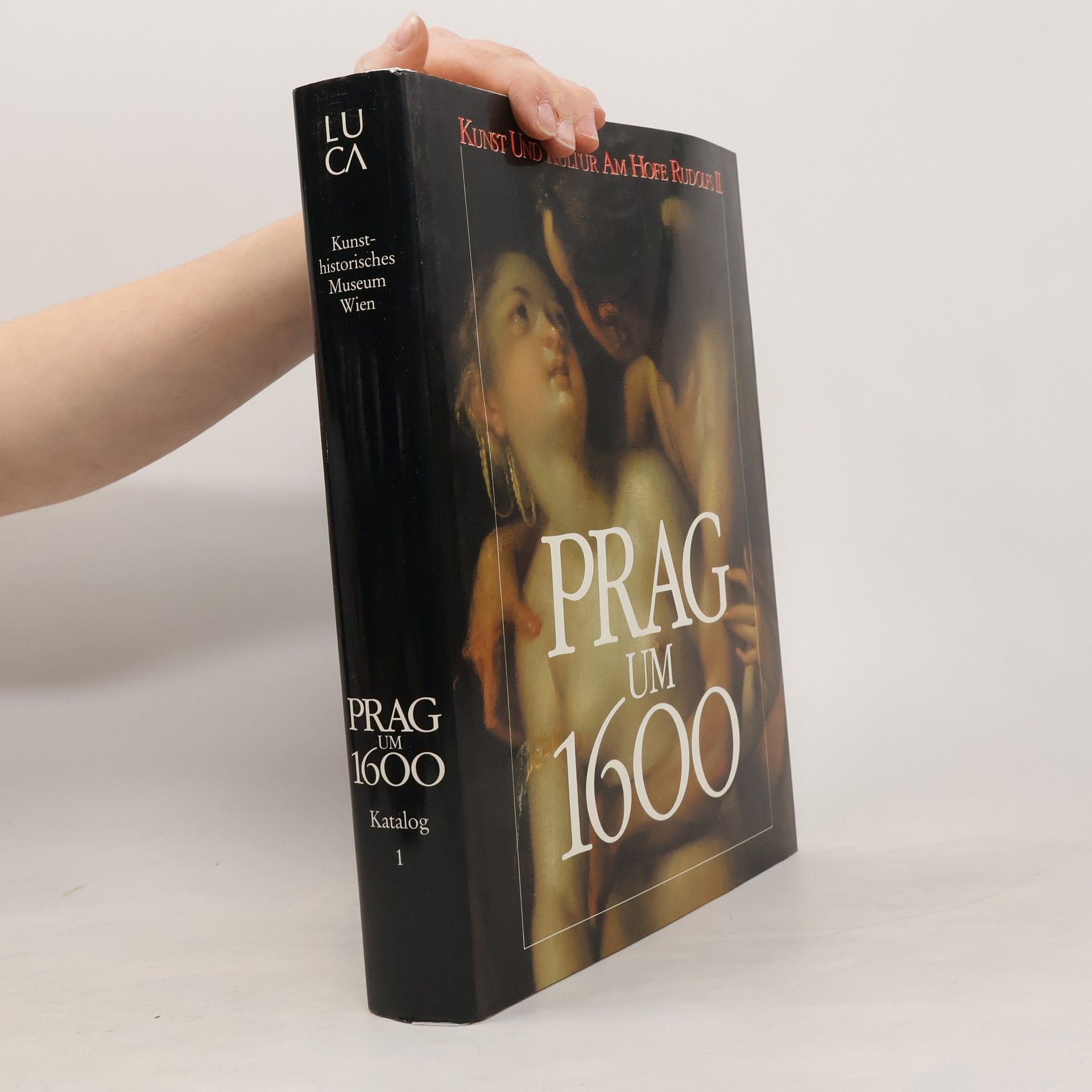 Hermann Fillitz Prag um 1600: Kunst und Kultur am Hofe Kaiser Rudolfs II., Katalog 1