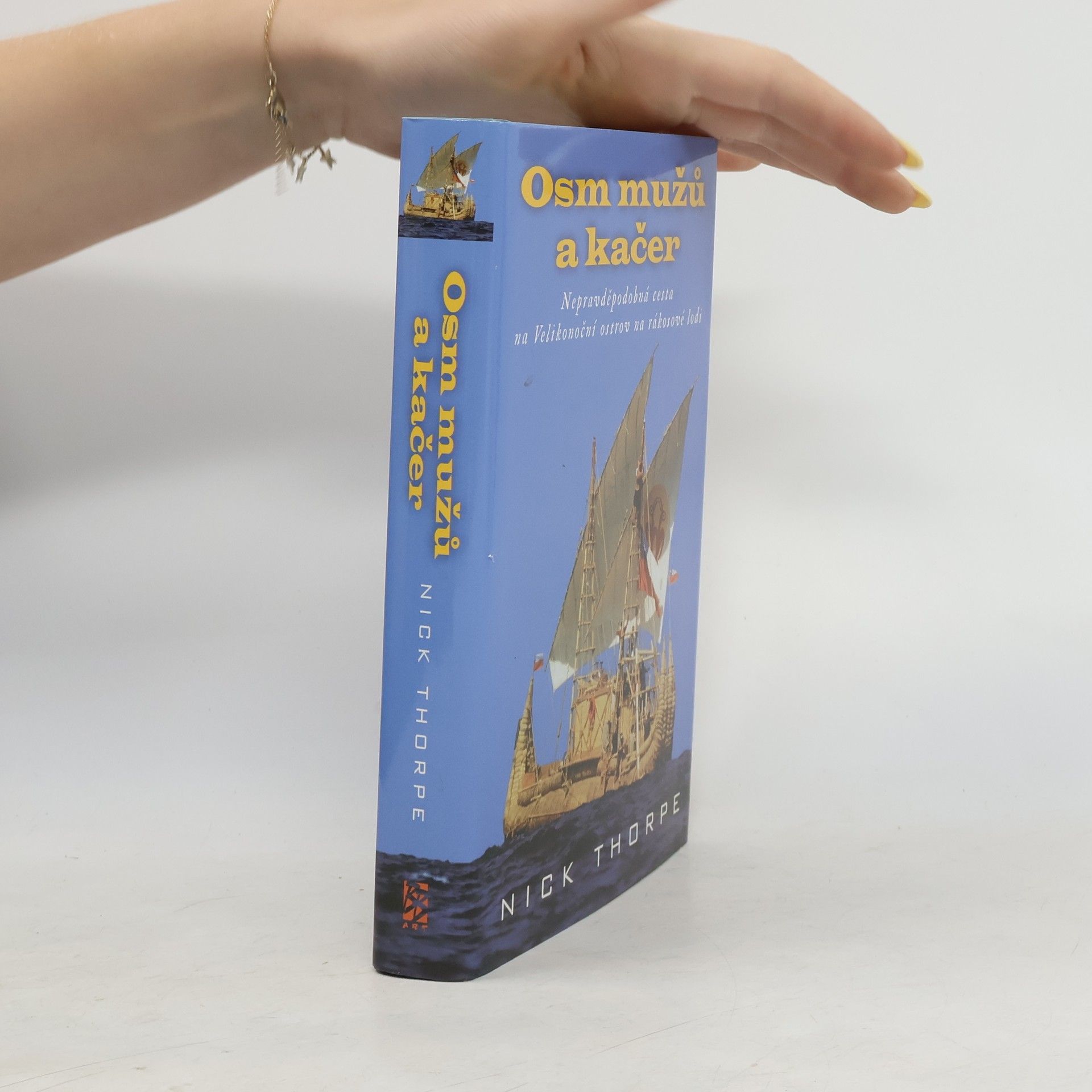 Nick Thorpe Osm mužů a kačer: Nepravděpodobná cesta na Velikonoční ostrov na rákosové lodi