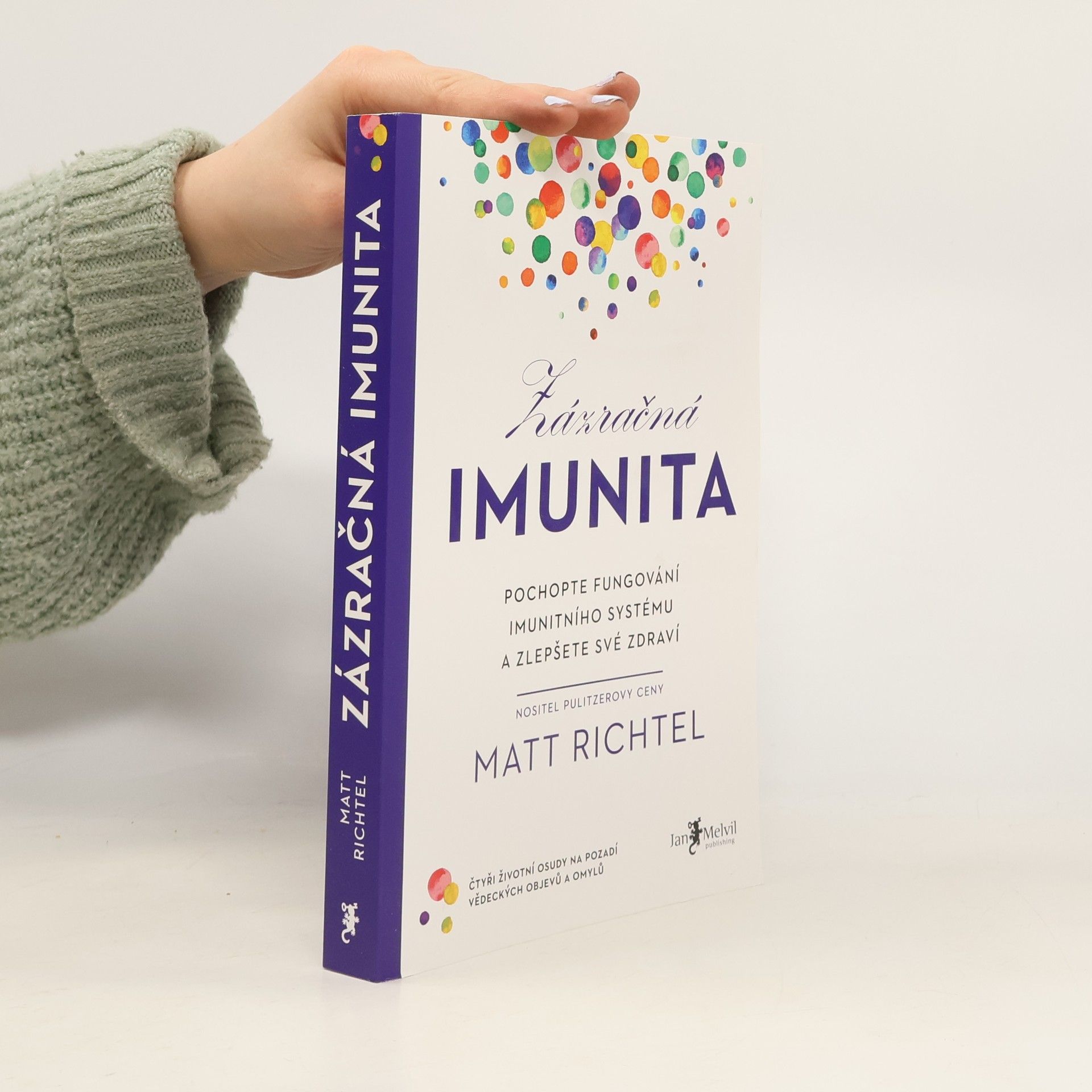 Matt Richtel Zázračná imunita : pochopte fungování imunitního systému a zlepšete své zdraví