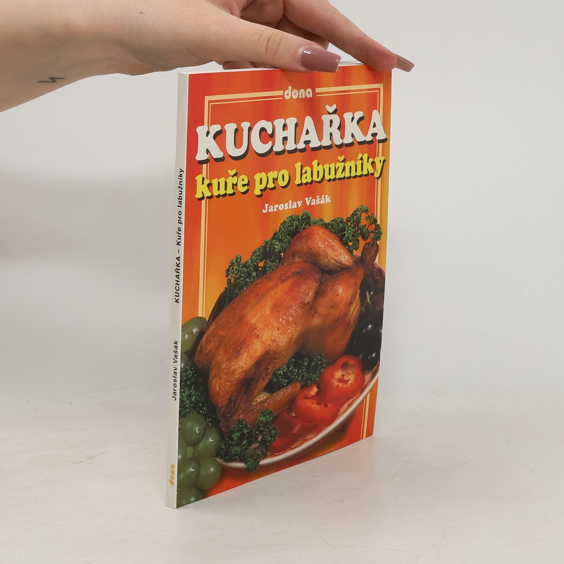 Jaroslav Vašák Kuchařka - kuře pro labužníky