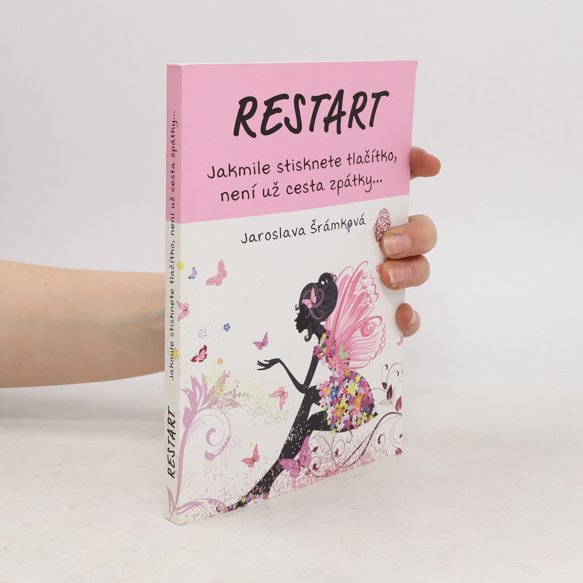 Jaroslava Šrámková Restart. Jakmile stisknete tlačítko, není už cesta zpátky