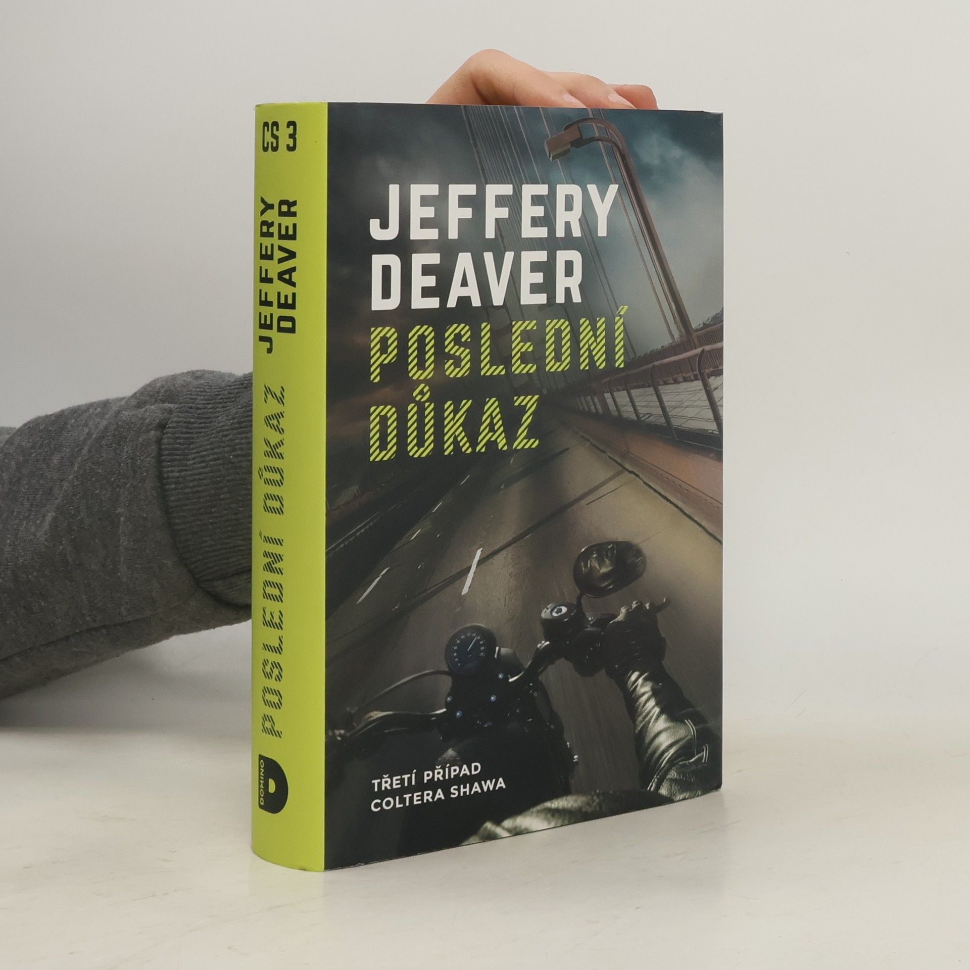 Jeffery Deaver Poslední důkaz : třetí případ Coltera Shawa