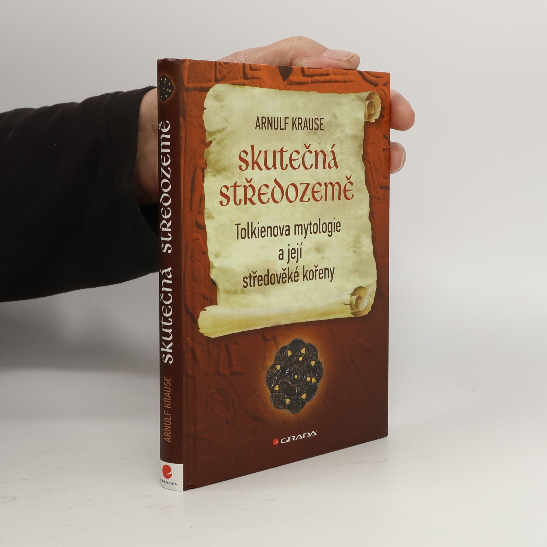Arnulf Krause Skutečná Středozemě : Tolkienova mytologie a její středověké kořeny
