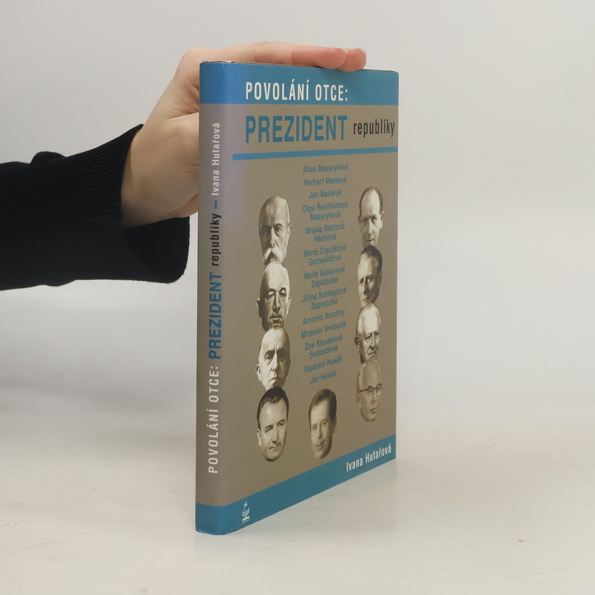 Ivana Hutařová Povolání otce: prezident republiky: Osudy dětí našich prezidentů