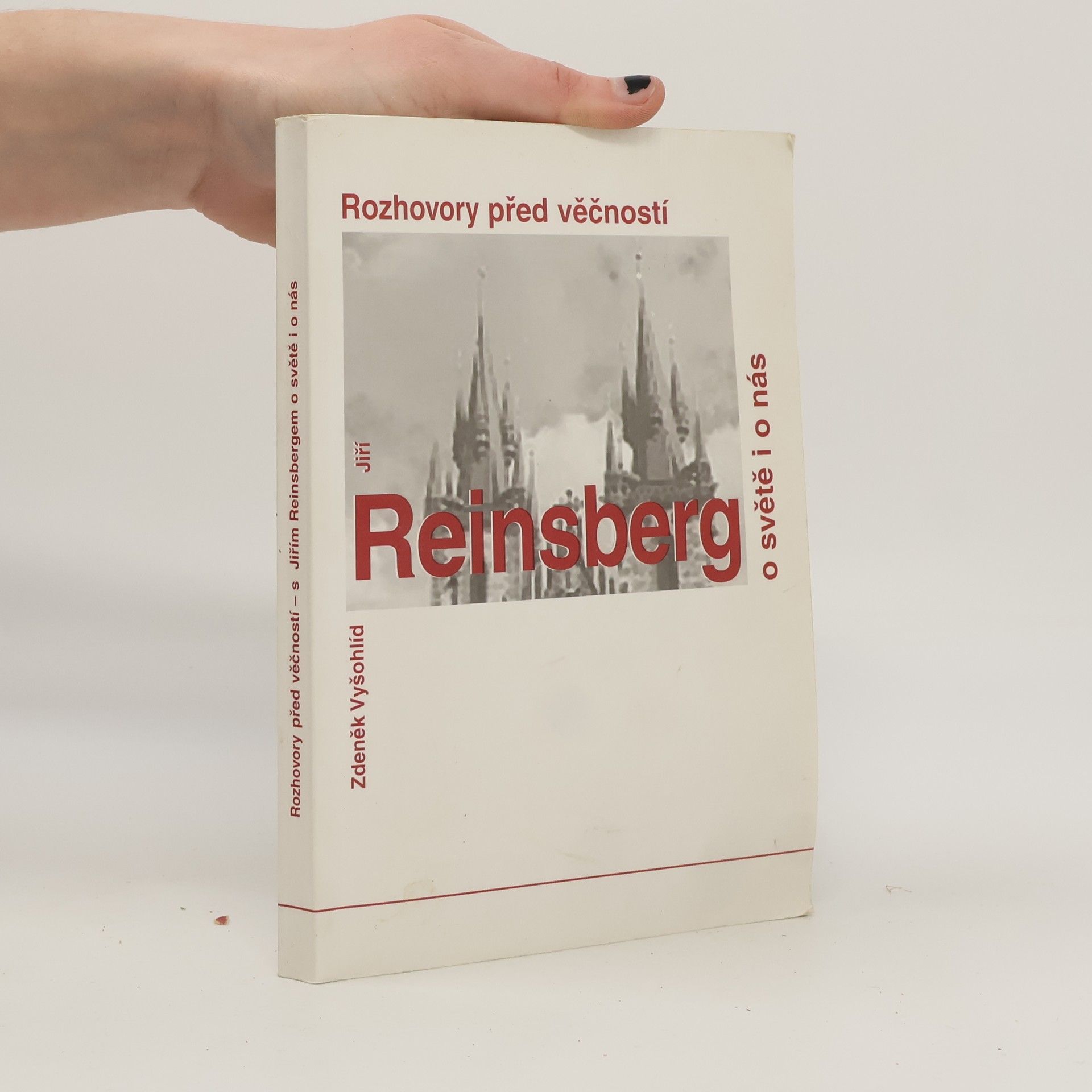 Jiří Reinsberg Rozhovory před věčností : Jiří Reinsberg o světě i o nás