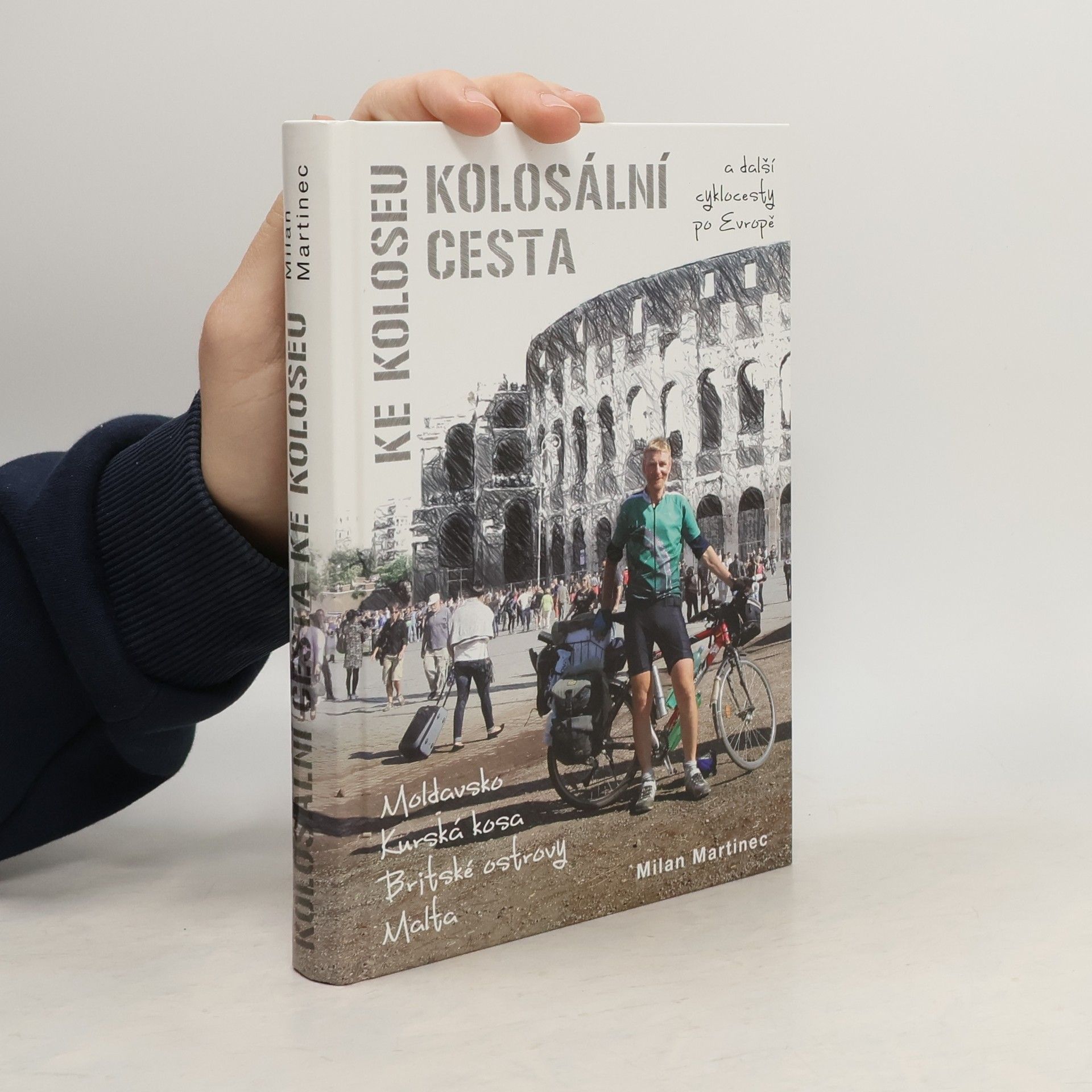 Milan Martinec Kolosální cesta ke Koloseu a další cyklocesty po Evropě