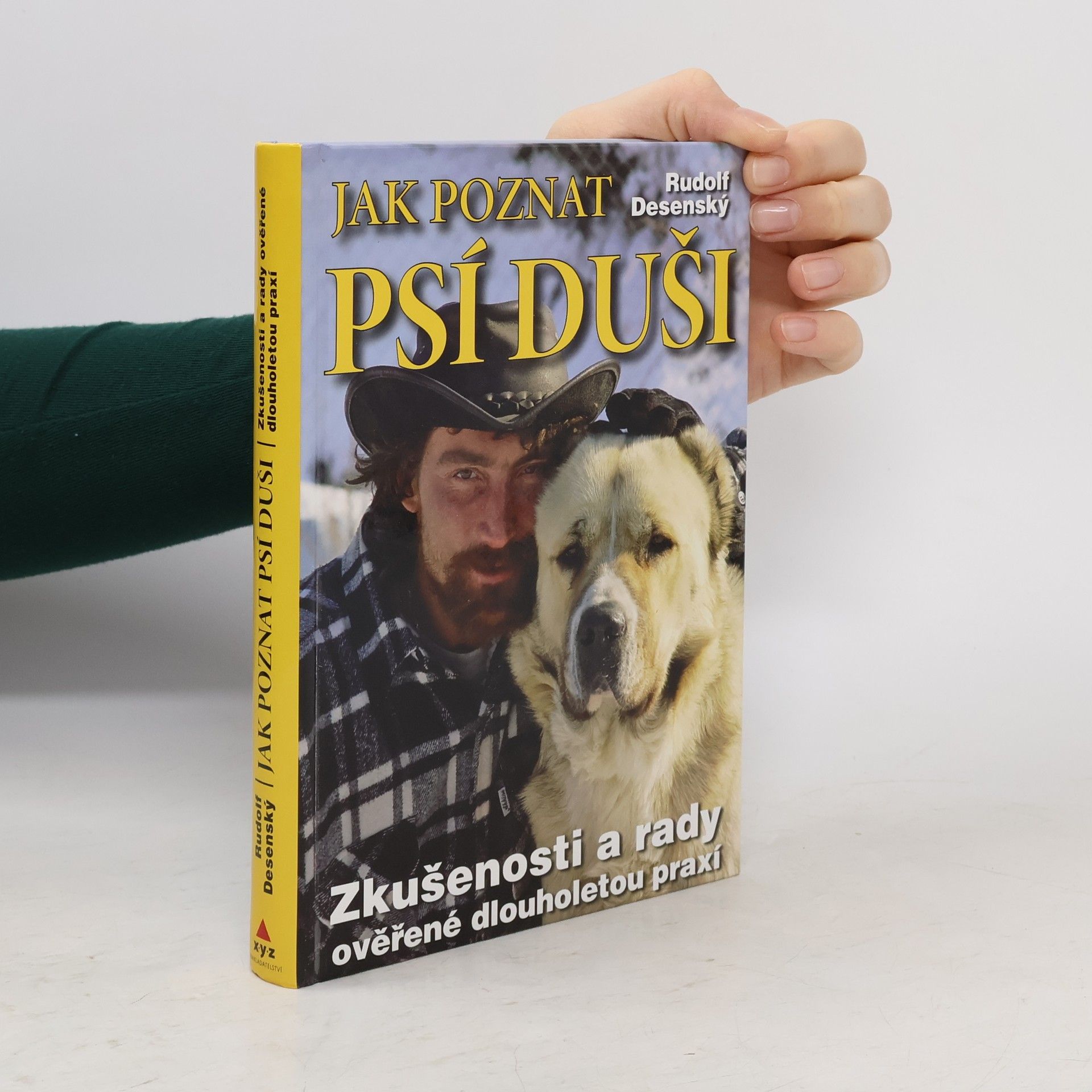 Rudolf Desenský Jak poznat psí duši: Zkušenosti a rady ověřené dlouholetou praxí