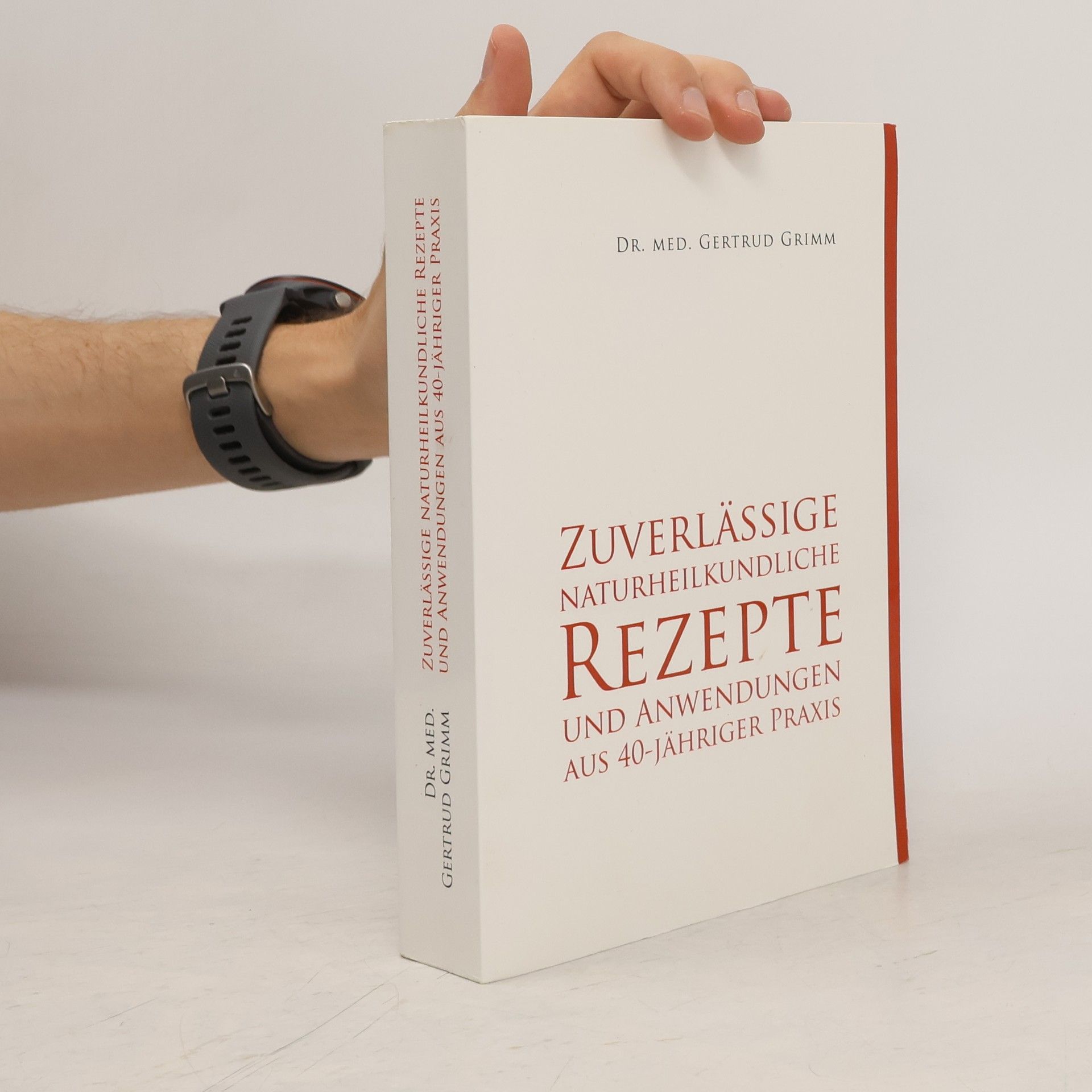 Dr. Med. Gertrud Grimm Zuverlässige naturheilkundliche Rezepte und Anwendungen aus 40-jähriger Praxis
