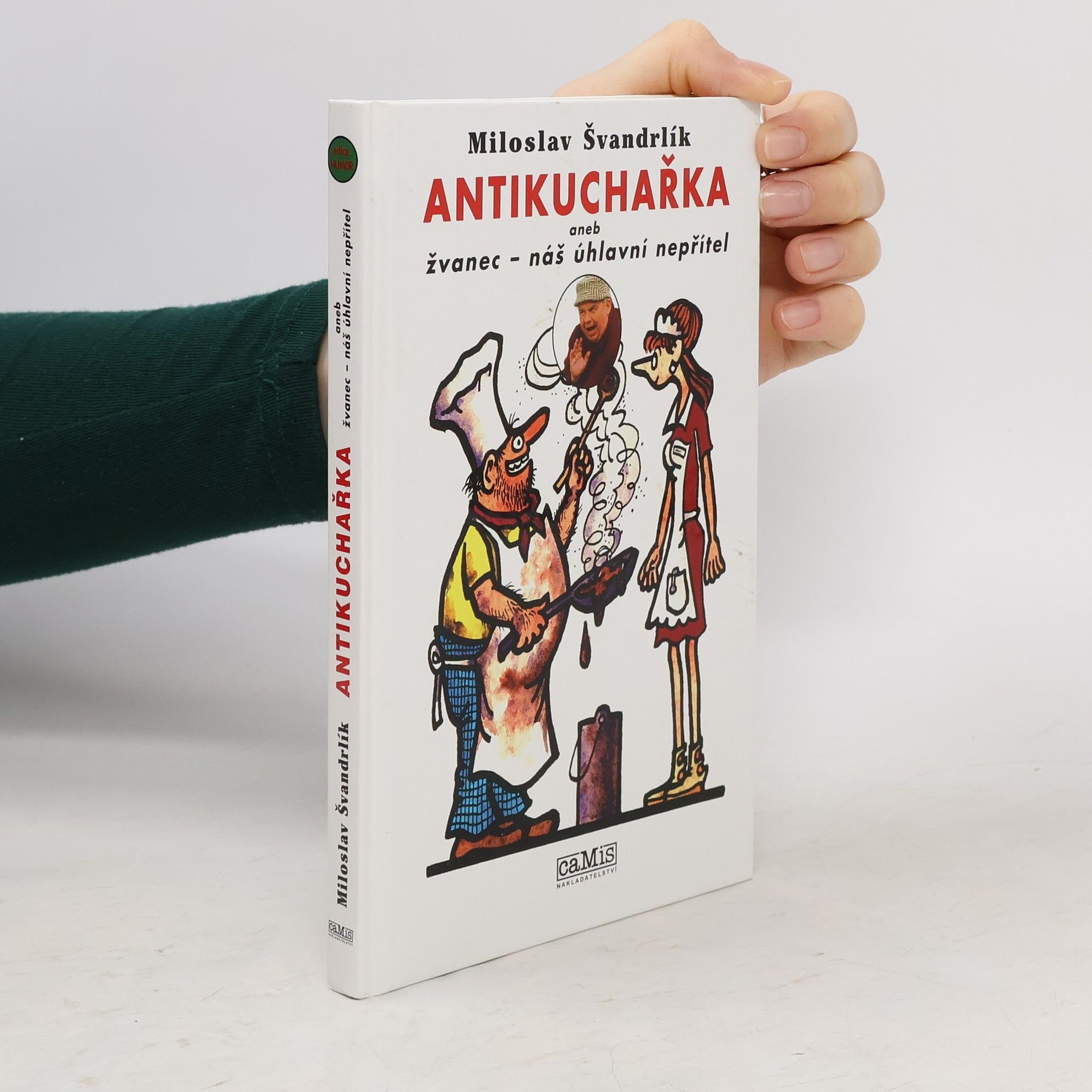 Miloslav Švandrlík Antikuchařka aneb žvanec - náš úhlavní nepřítel