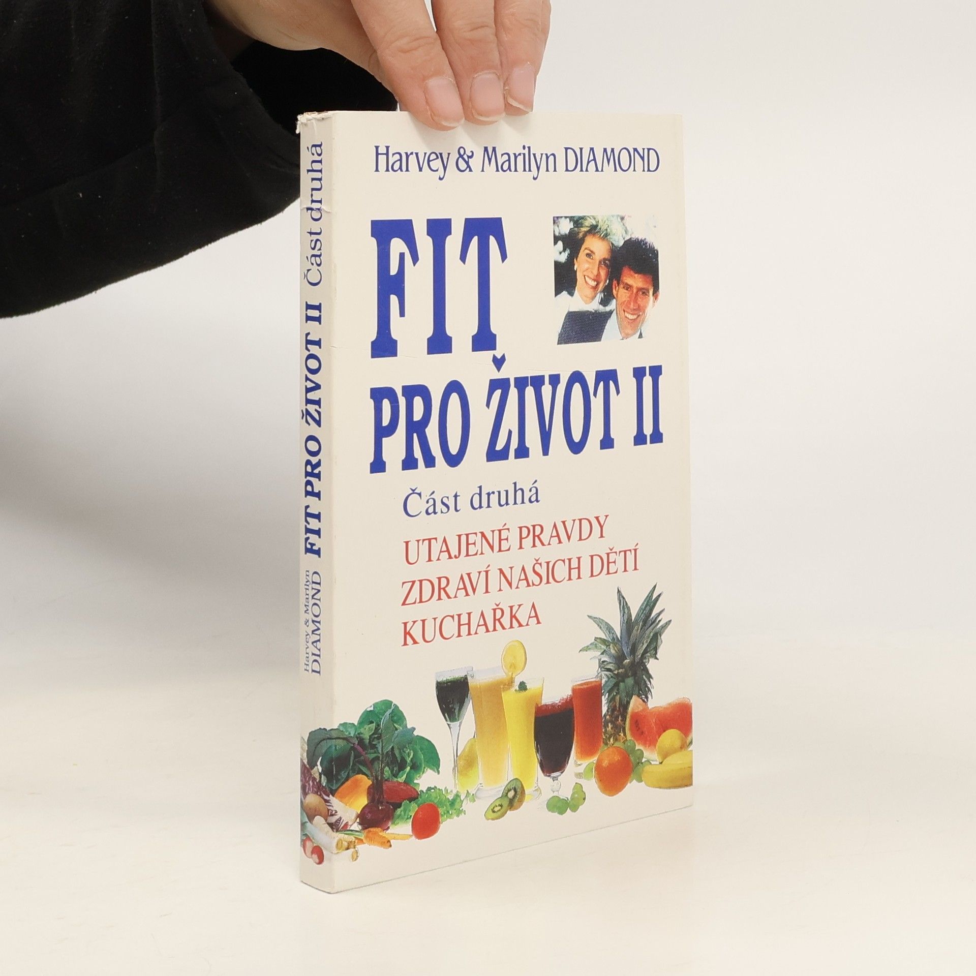 Harvey Diamond Fit pro život II. Část 2. Utajené pravdy, zdraví našich dětí, kuchařka