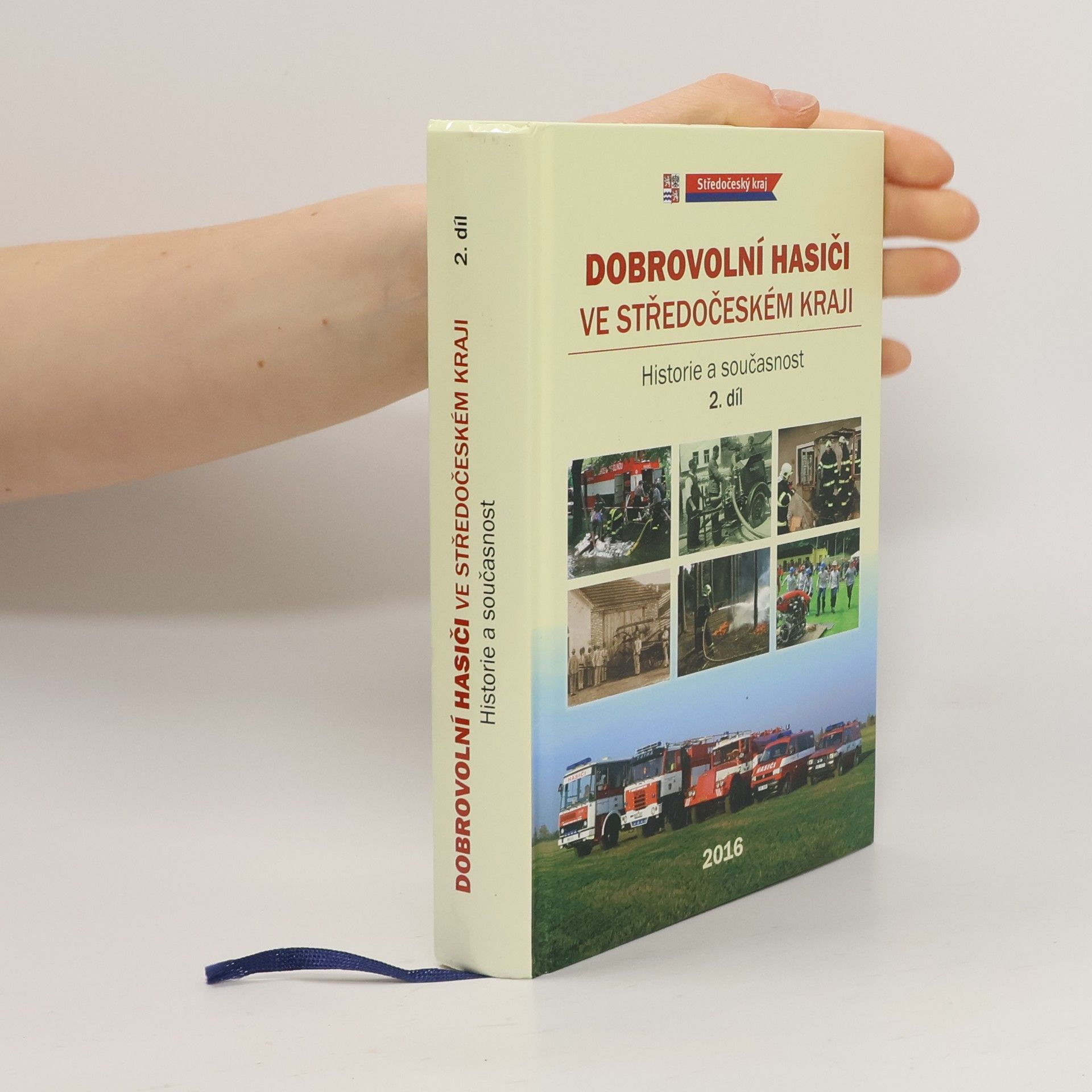 kolektiv Dobrovolní hasiči ve Středočeském kraji : historie a současnost. 2. díl