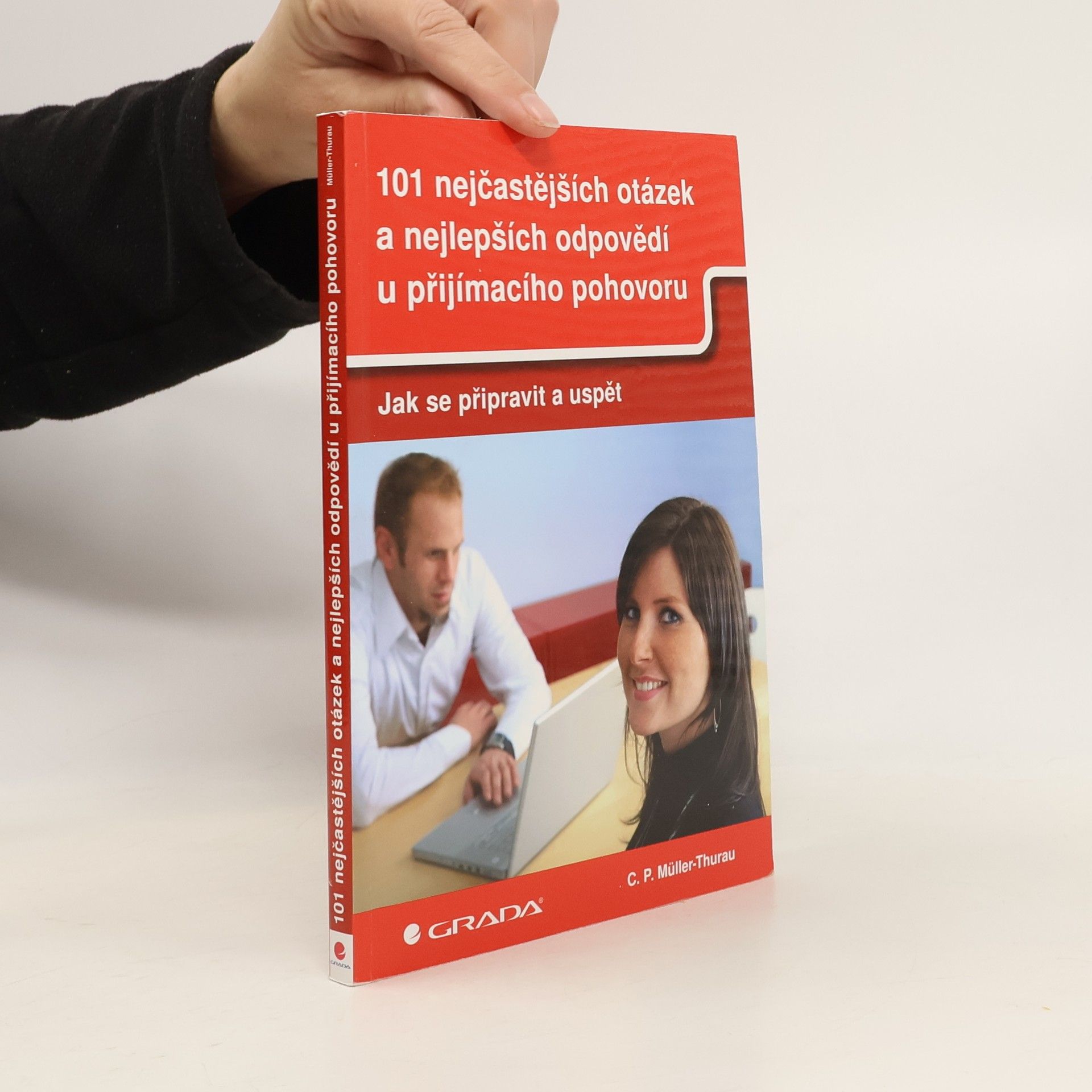 Claus Peter Müller-Thurau 101 nejčastějších otázek a nejlepších odpovědí u přijímacího pohovoru: Jak se připravit a uspět