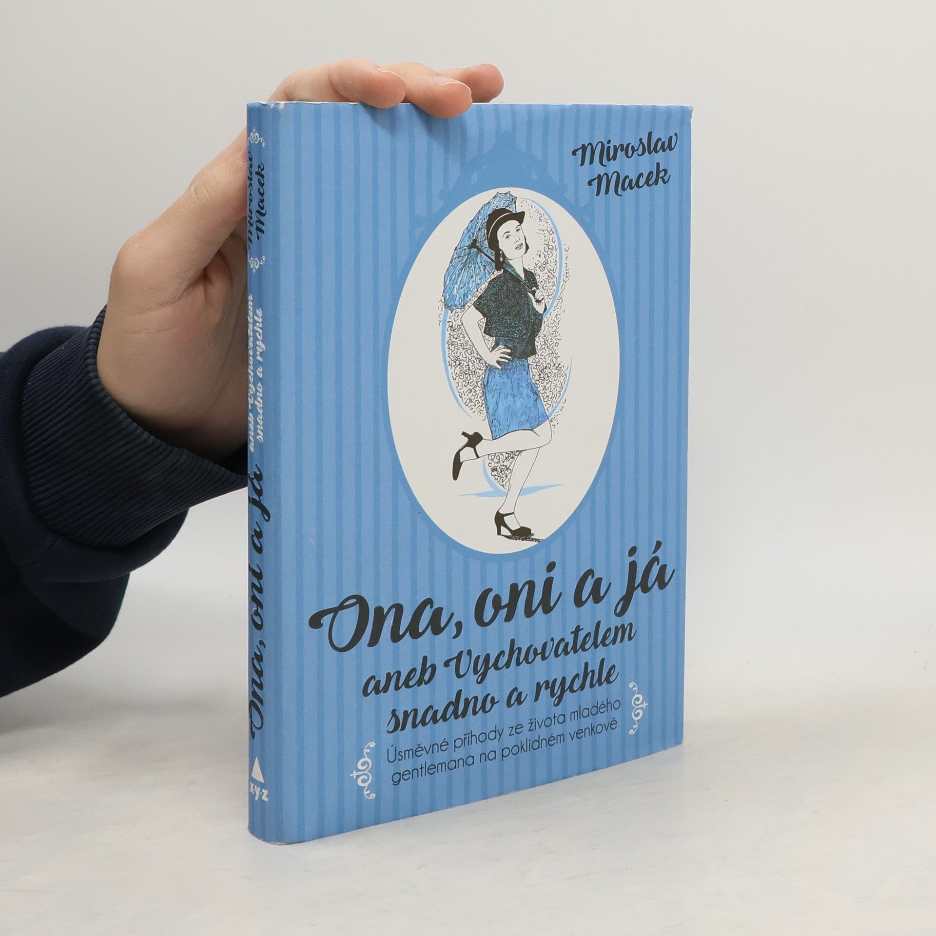 Miroslav Macek Ona, oni a já, aneb, Vychovatelem snadno a rychle