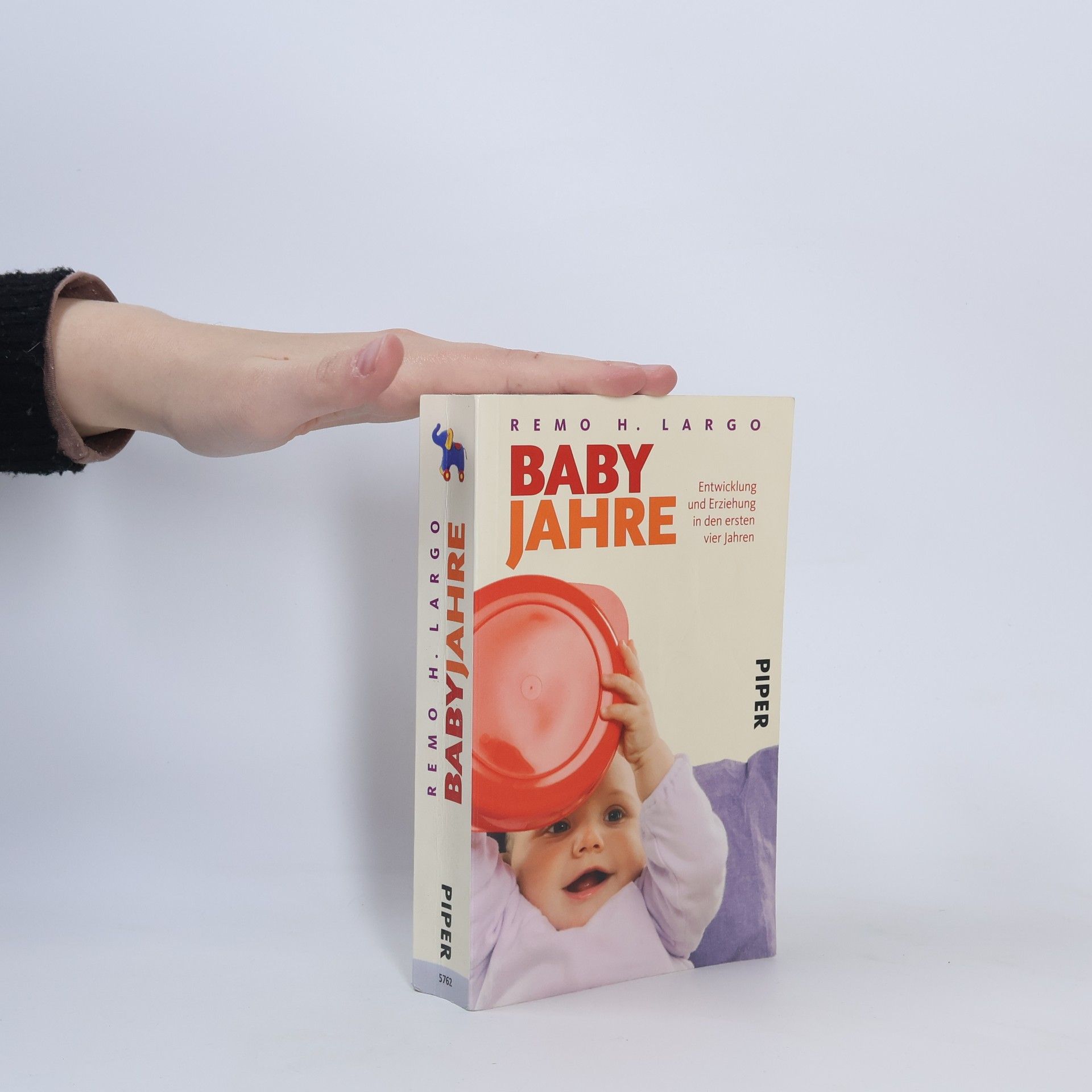 Remo H. Largo Baby Jahre. Entwicklung und Erziehung in den ersten vier Jahren