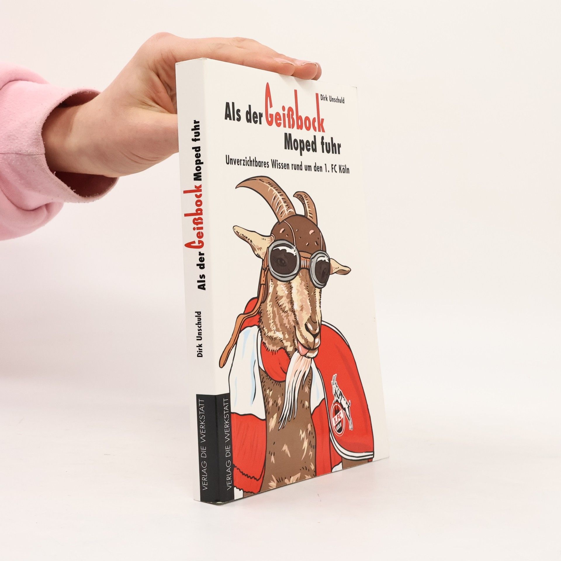 Dirk Unschuld Als der Geißbock Moped fuhr