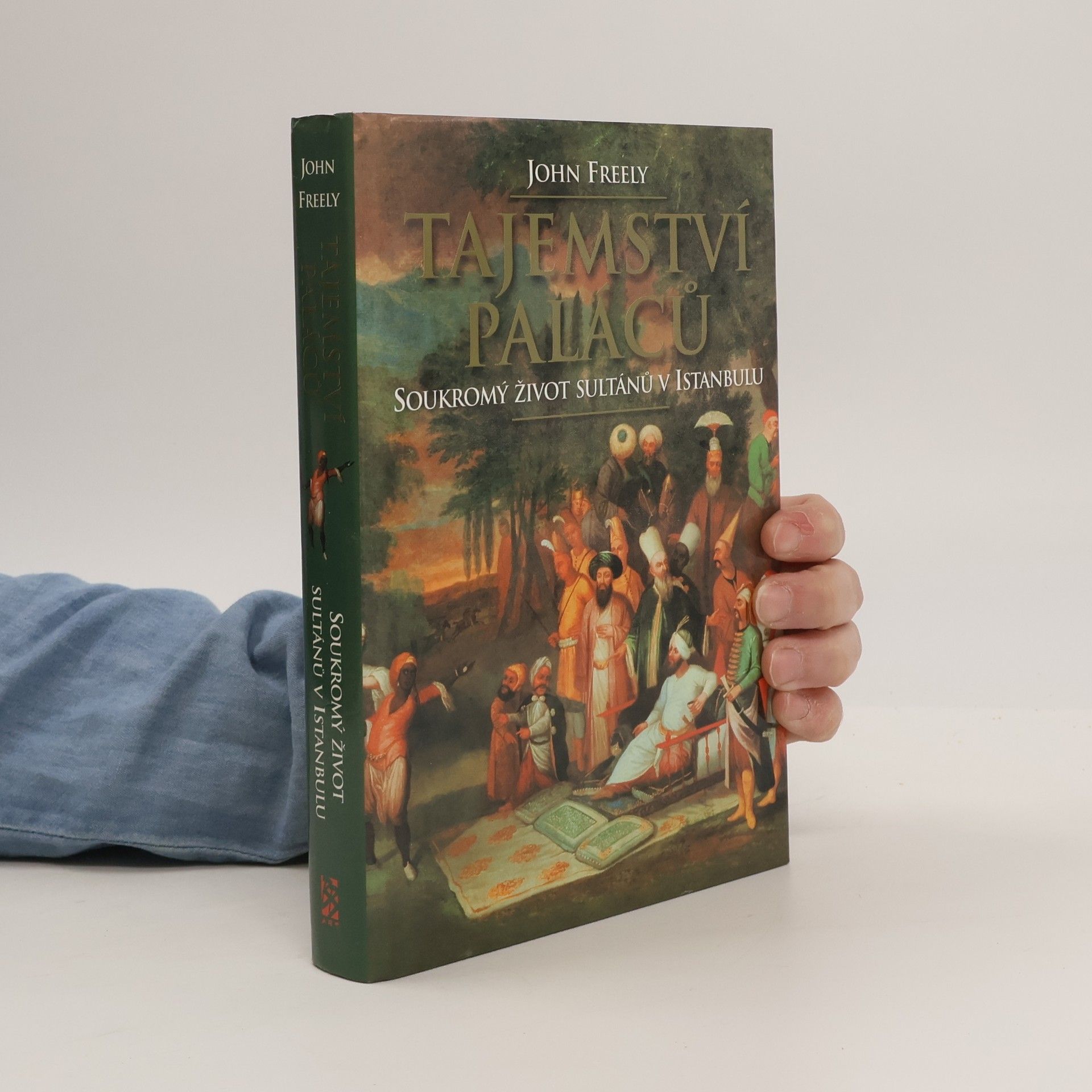 John Freely Tajemství paláců. Soukromý život sultánů v Istanbulu