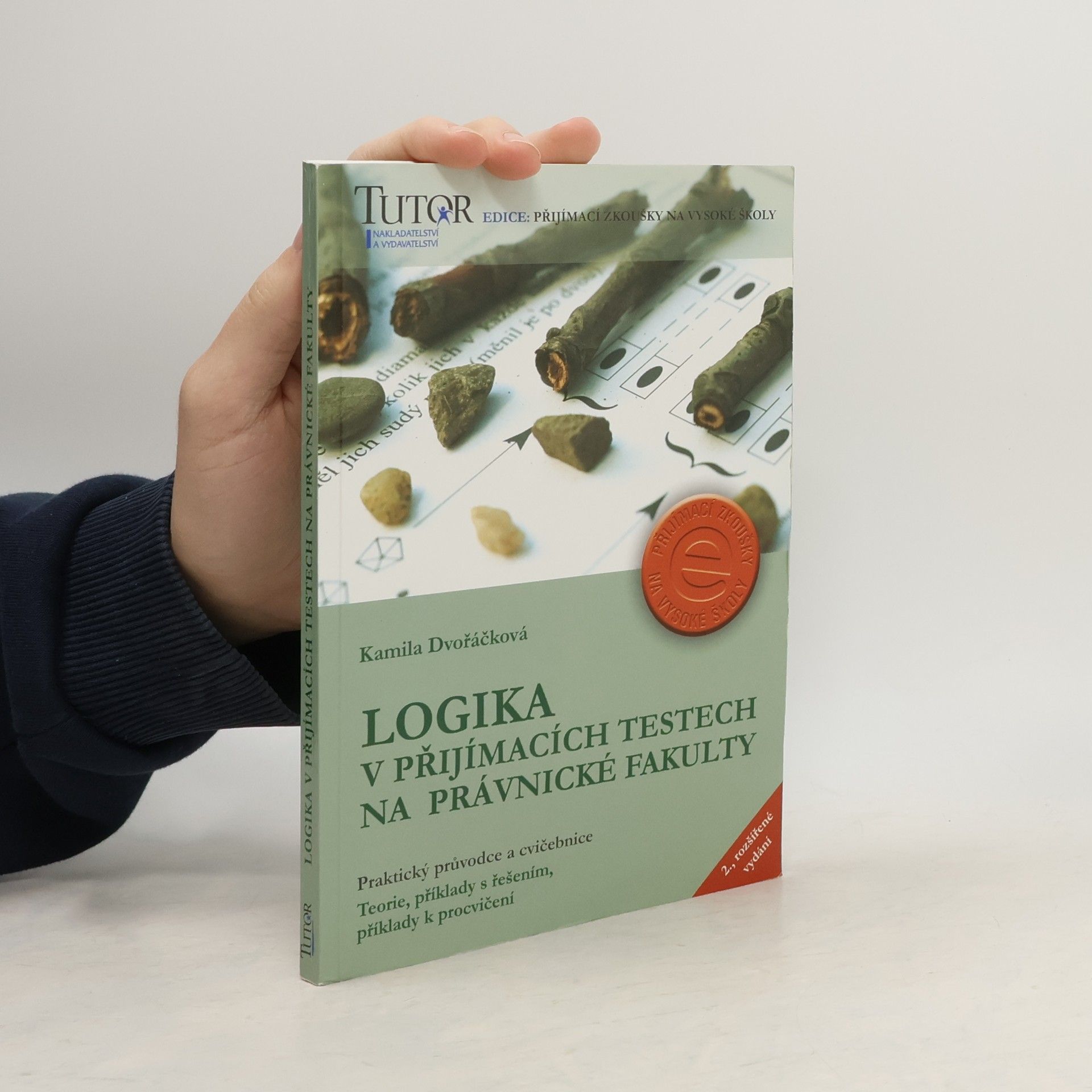 Kamila Dvořáčková Logika v přijímacích testech na právnické fakulty : [praktický průvodce a cvičebnice : teorie, příklady s řešením, příklady k procvičování