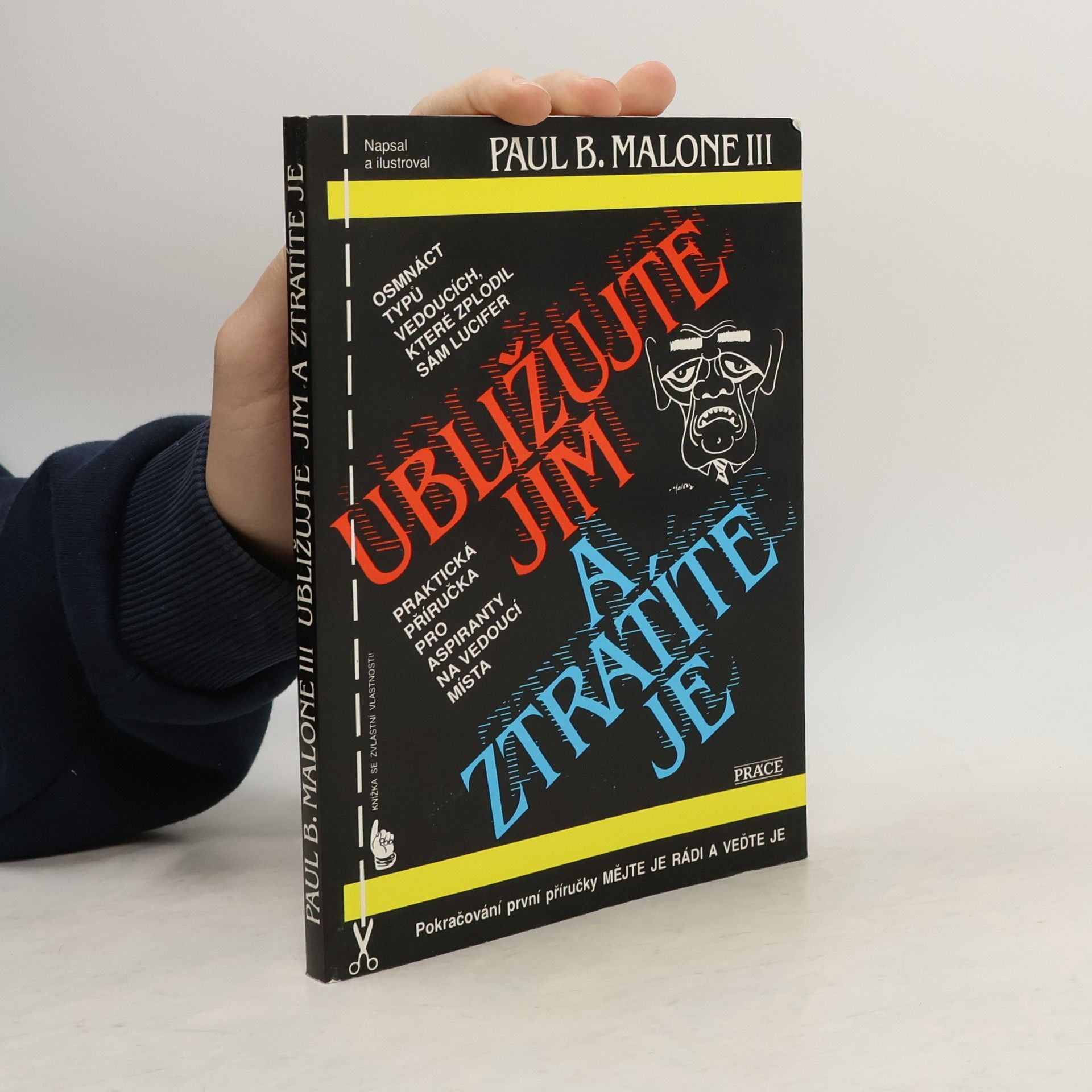 Paul B. Malone Ubližujte jim a ztratíte je